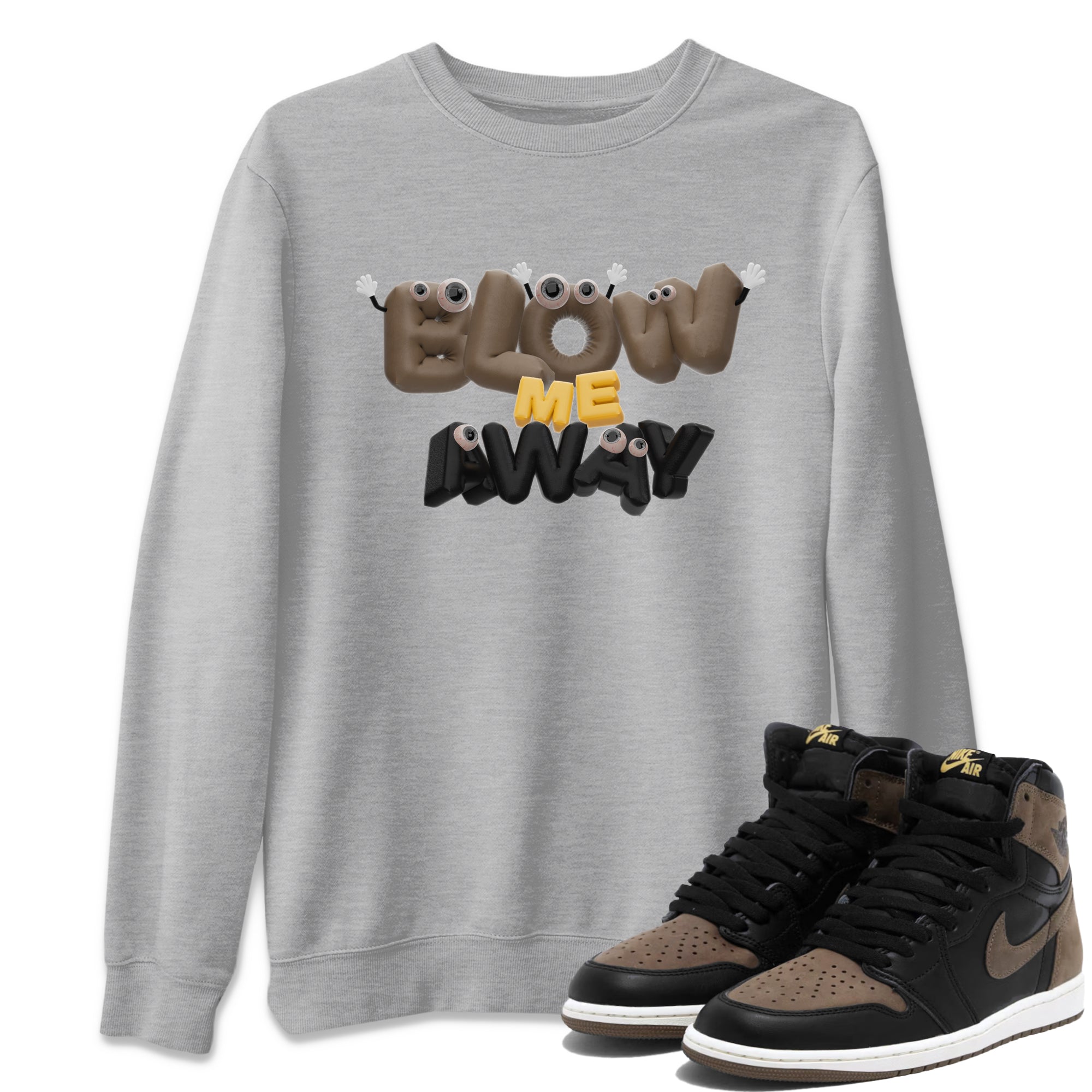 Air Jordan 1 Palomino shirt to match jordans Blow Me Away Streetwear Sneaker Shirt AJ1 Palomino Drip Gear Zone Sneaker Matching Clothing Unisex Heather Grey 1 T-Shirt