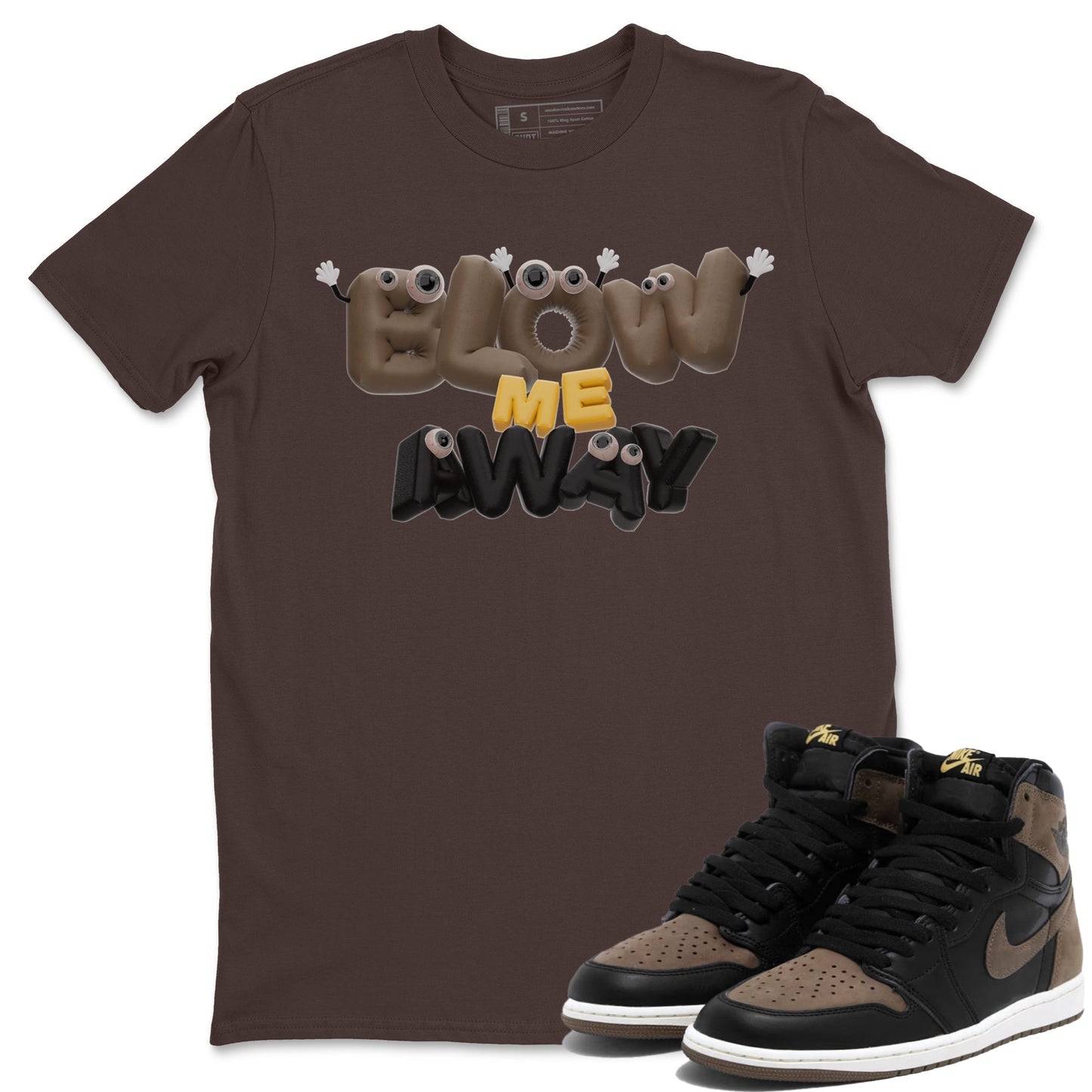 Air Jordan 1 Palomino shirt to match jordans Blow Me Away Streetwear Sneaker Shirt AJ1 Palomino Drip Gear Zone Sneaker Matching Clothing Unisex Dark Chocolate 1 T-Shirt