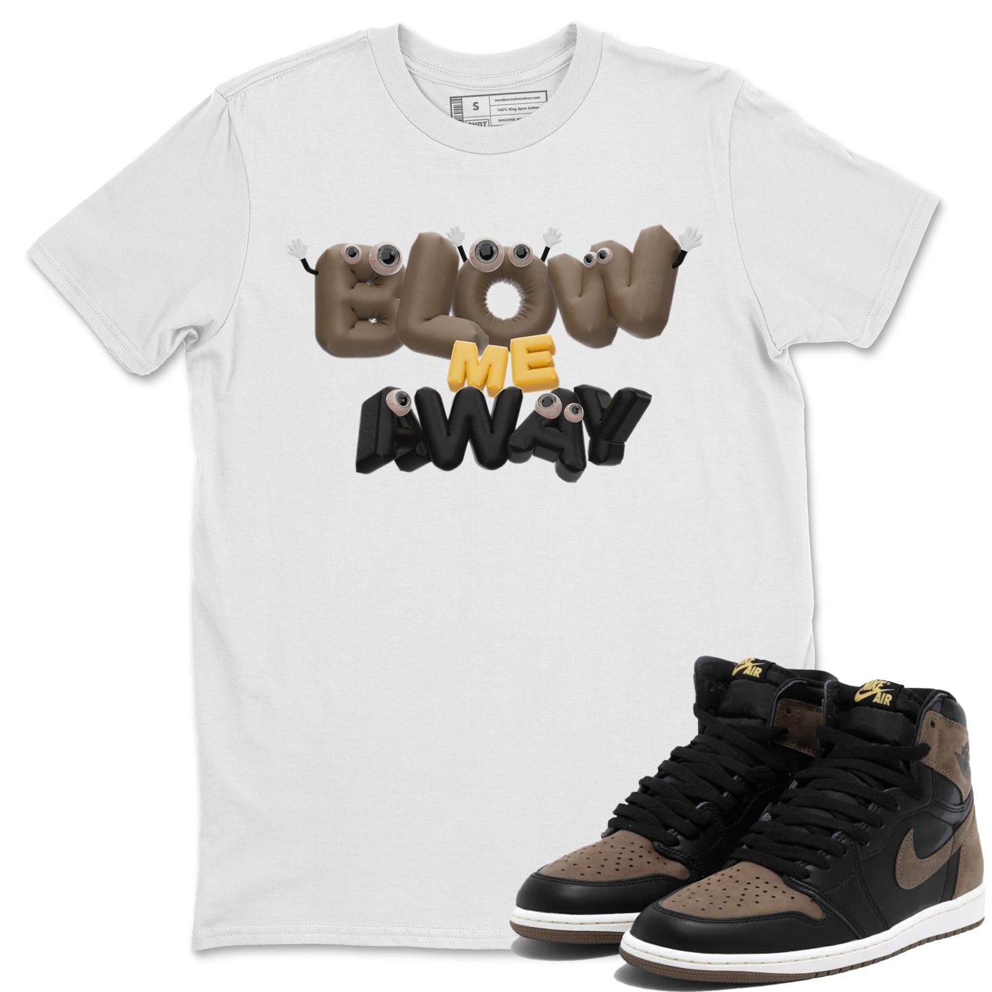 Air Jordan 1 Palomino shirt to match jordans Blow Me Away Streetwear Sneaker Shirt AJ1 Palomino Drip Gear Zone Sneaker Matching Clothing Unisex White 1 T-Shirt