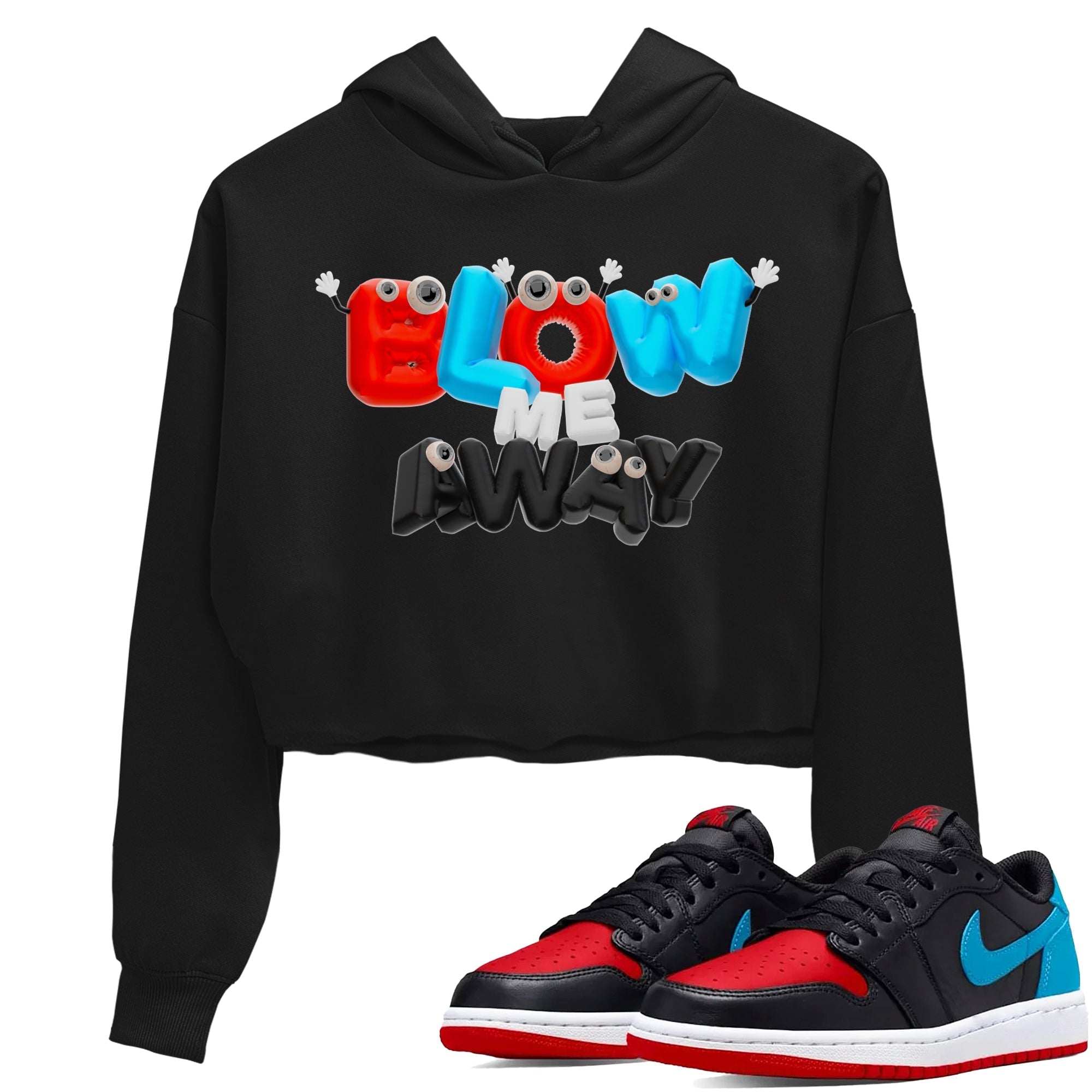Air Jordan 1 UNC to Chicago shirt to match jordans Blow Me Away Streetwear Sneaker Shirt AJ1 UNC to Chicago Drip Gear Zone Sneaker Matching Clothing Black 1 Crop T-Shirt