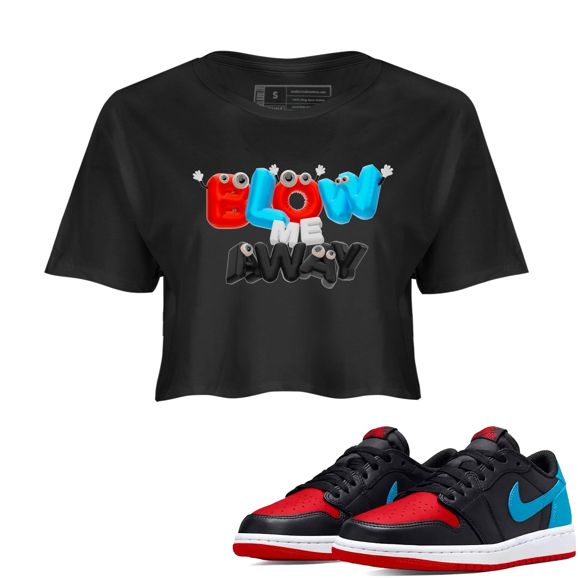 Air Jordan 1 UNC to Chicago shirt to match jordans Blow Me Away Streetwear Sneaker Shirt AJ1 UNC to Chicago Drip Gear Zone Sneaker Matching Clothing Black 1 Crop T-Shirt