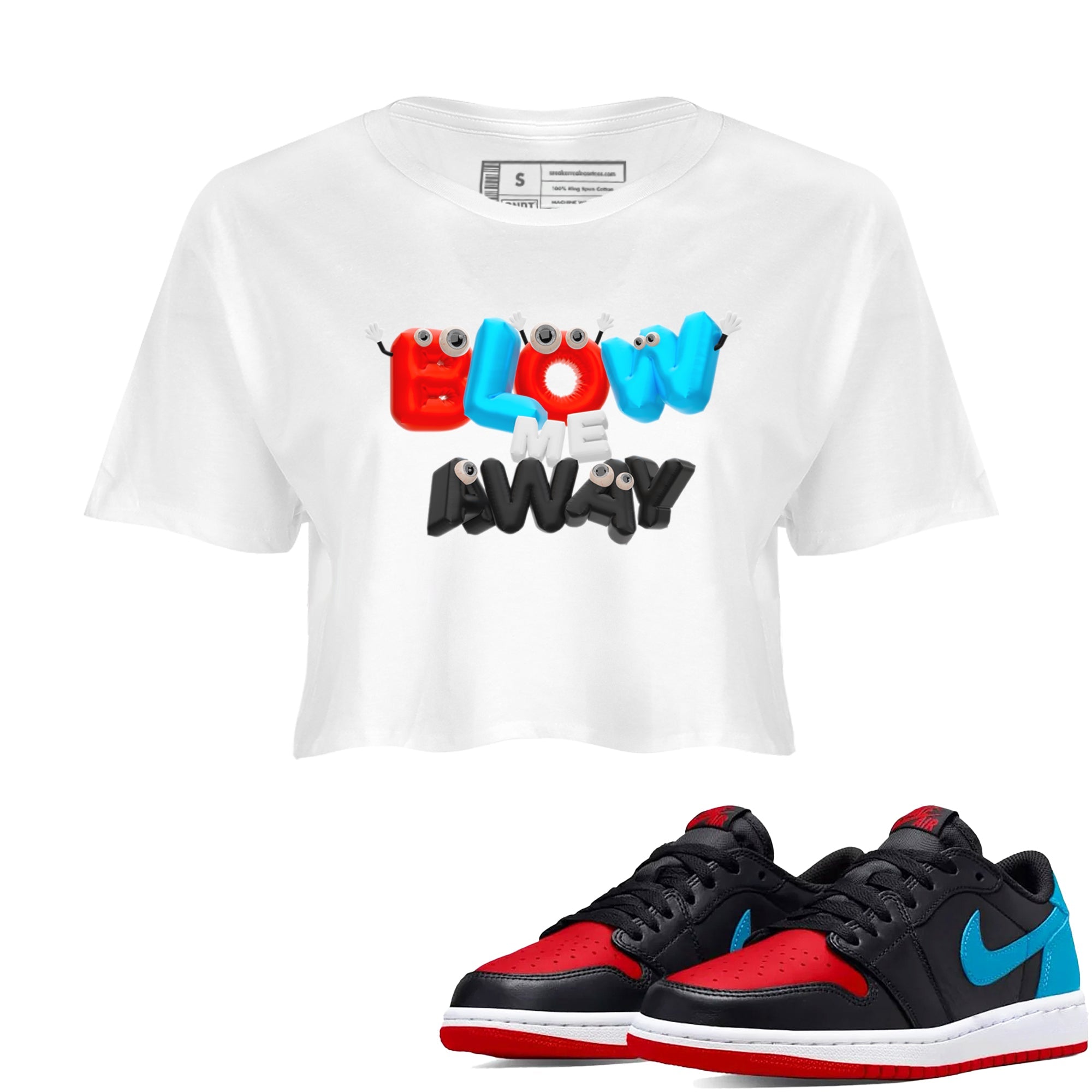 Air Jordan 1 UNC to Chicago shirt to match jordans Blow Me Away Streetwear Sneaker Shirt AJ1 UNC to Chicago Drip Gear Zone Sneaker Matching Clothing White 1 Crop T-Shirt