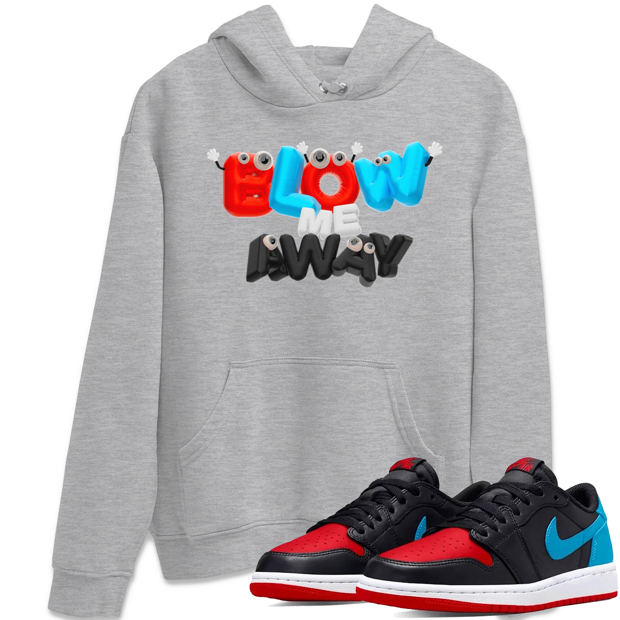 Air Jordan 1 UNC to Chicago shirt to match jordans Blow Me Away Streetwear Sneaker Shirt AJ1 UNC to Chicago Drip Gear Zone Sneaker Matching Clothing Unisex Heather Grey 1 T-Shirt