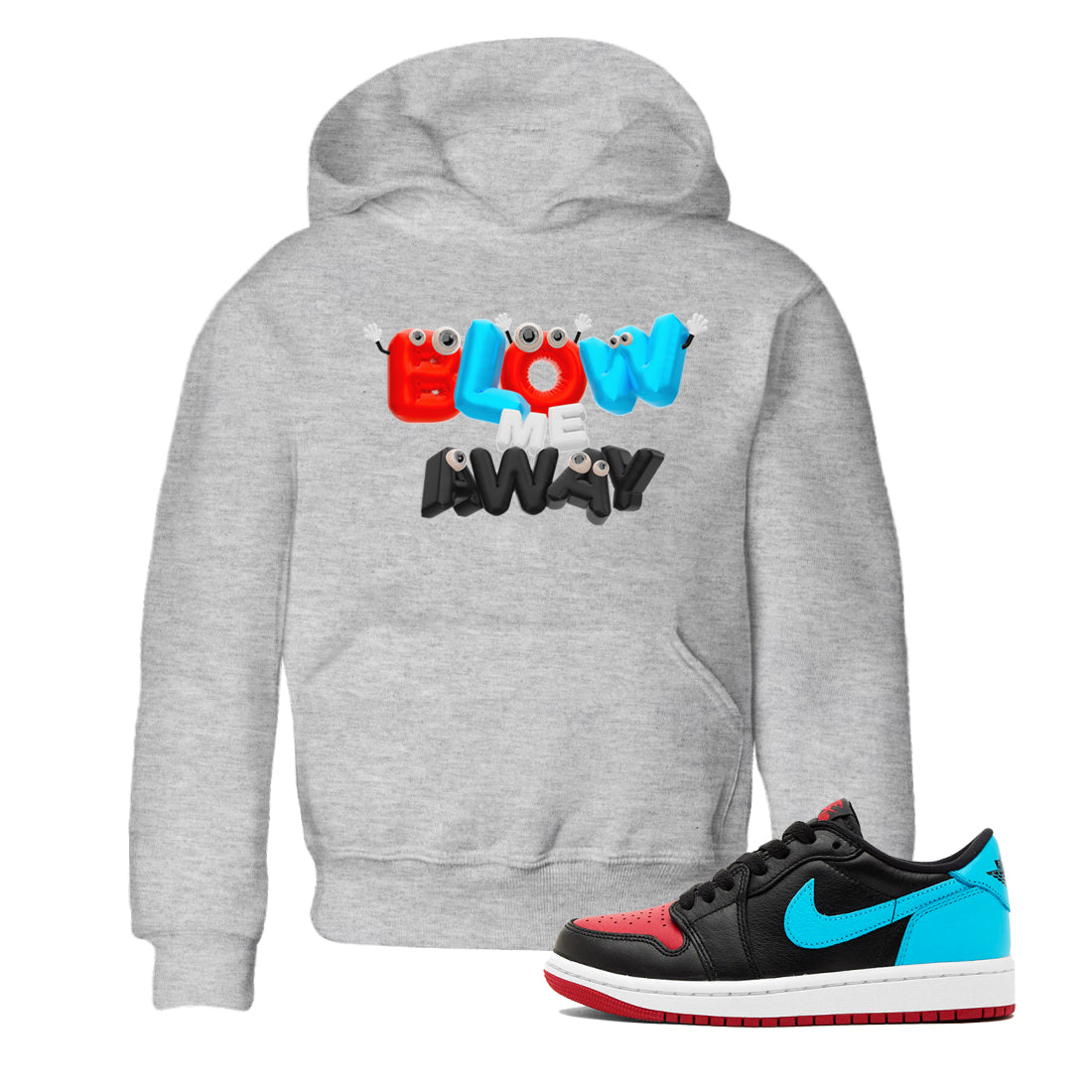 Air Jordan 1 UNC to Chicago shirt to match jordans Blow Me Away Streetwear Sneaker Shirt AJ1 UNC to Chicago Drip Gear Zone Sneaker Matching Clothing Baby Toddler Heather Grey 1 T-Shirt