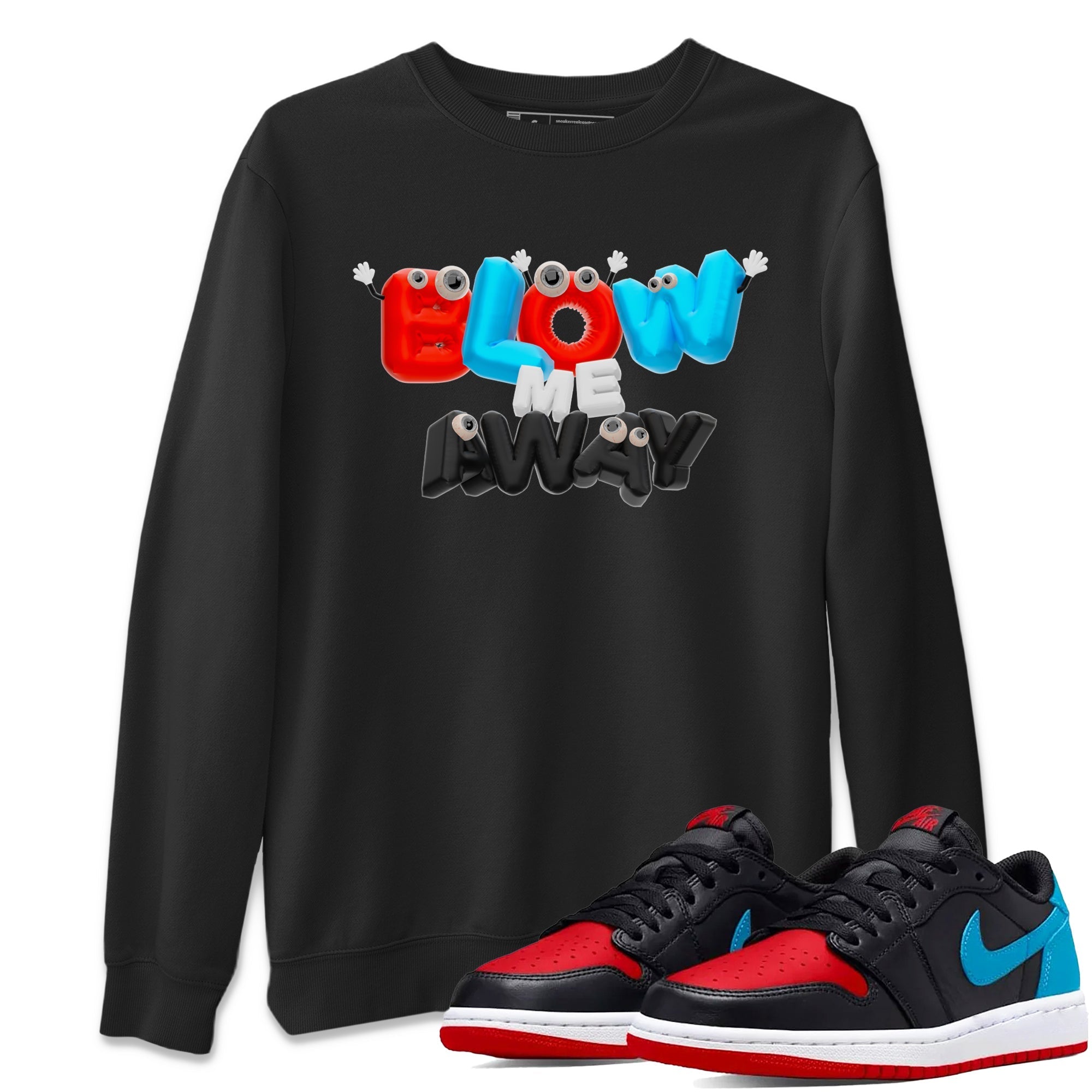 Air Jordan 1 UNC to Chicago shirt to match jordans Blow Me Away Streetwear Sneaker Shirt AJ1 UNC to Chicago Drip Gear Zone Sneaker Matching Clothing Unisex Black 1 T-Shirt