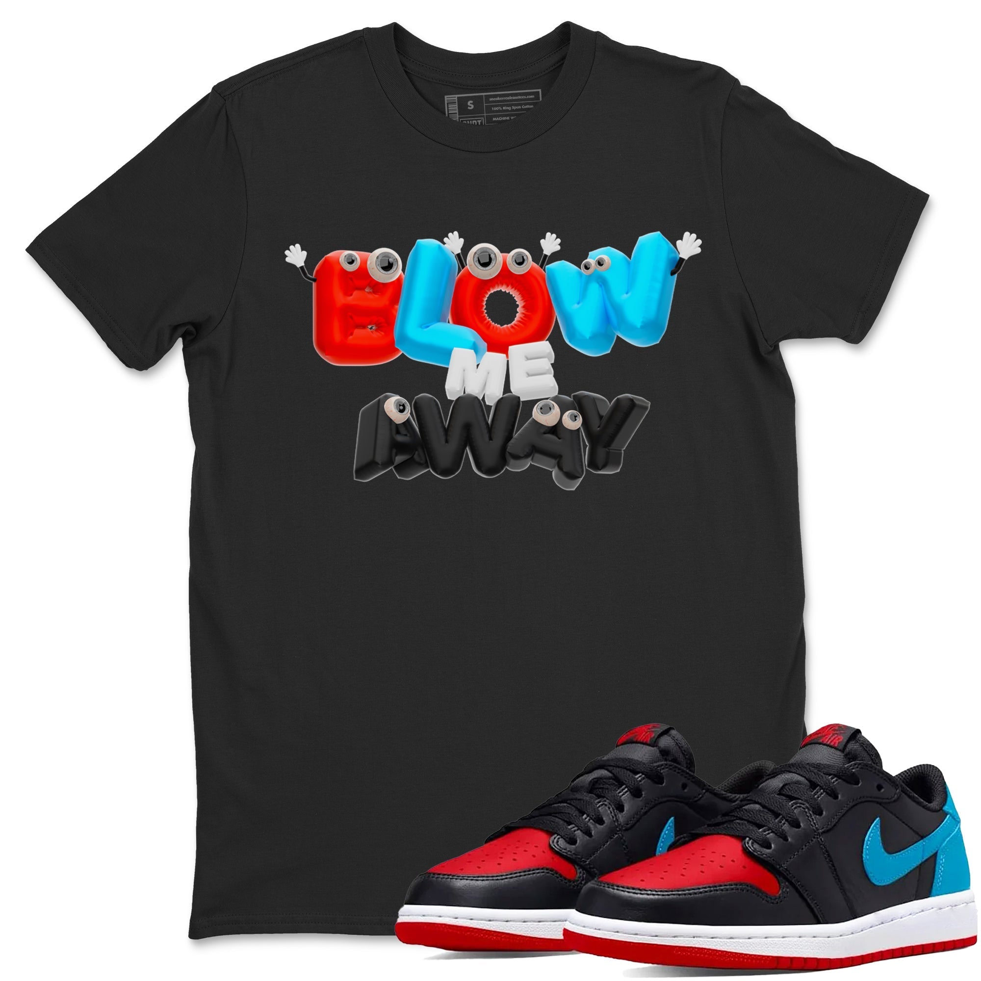 Air Jordan 1 UNC to Chicago shirt to match jordans Blow Me Away Streetwear Sneaker Shirt AJ1 UNC to Chicago Drip Gear Zone Sneaker Matching Clothing Unisex Black 1 T-Shirt