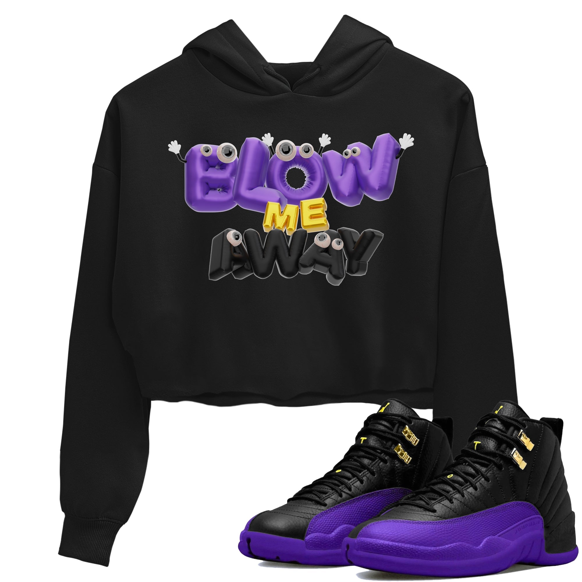 Air Jordan 12 Field Purple shirt to match jordans Blow Me Away Streetwear Sneaker Shirt AJ12 Field Purple Drip Gear Zone Sneaker Matching Clothing Black 1 Crop T-Shirt