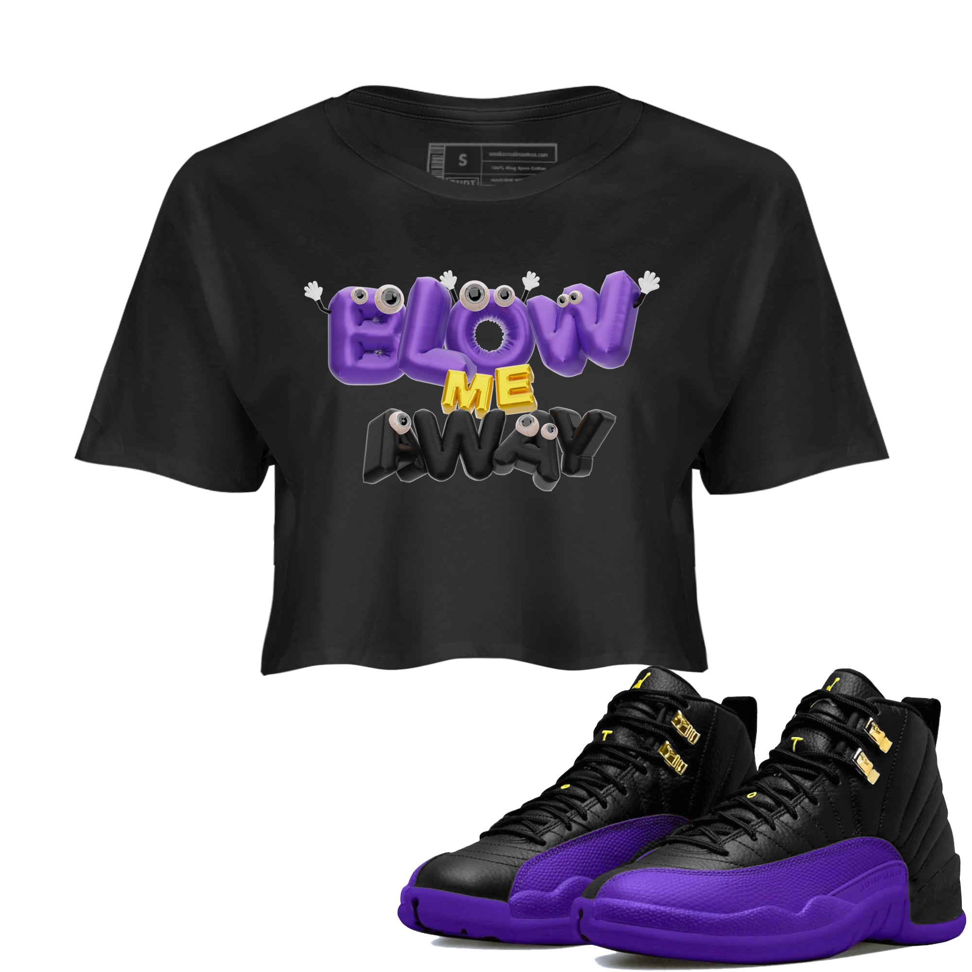 Air Jordan 12 Field Purple shirt to match jordans Blow Me Away Streetwear Sneaker Shirt AJ12 Field Purple Drip Gear Zone Sneaker Matching Clothing Black 1 Crop T-Shirt
