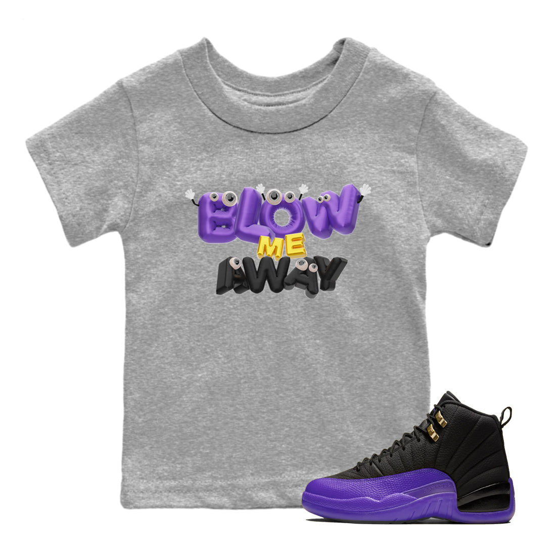 Air Jordan 12 Field Purple shirt to match jordans Blow Me Away Streetwear Sneaker Shirt AJ12 Field Purple Drip Gear Zone Sneaker Matching Clothing Baby Toddler Heather Grey 1 T-Shirt