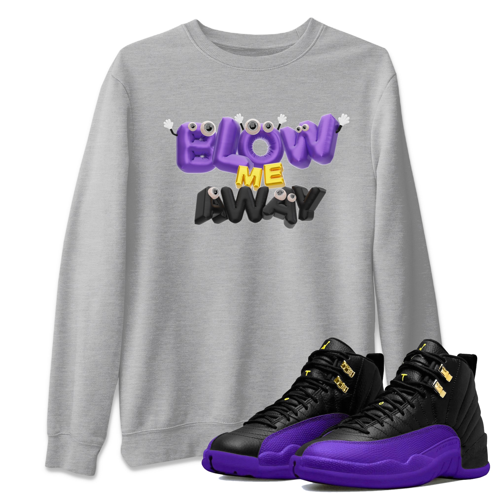 Air Jordan 12 Field Purple shirt to match jordans Blow Me Away Streetwear Sneaker Shirt AJ12 Field Purple Drip Gear Zone Sneaker Matching Clothing Unisex Heather Grey 1 T-Shirt