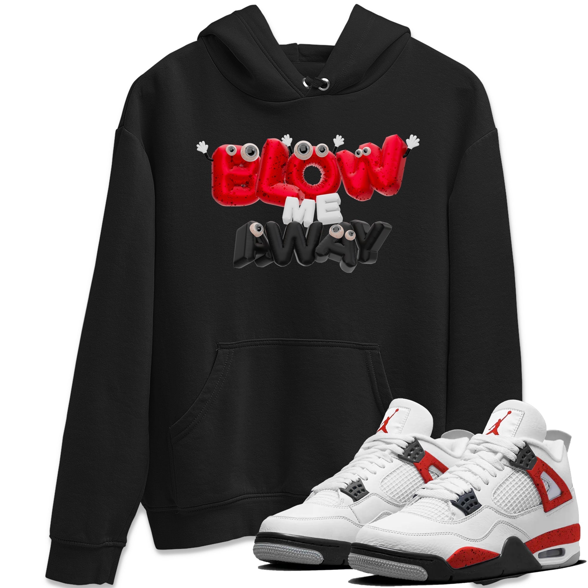 Air Jordan 4 Red Cement shirt to match jordans Blow Me Away Streetwear Sneaker Shirt AJ4 Red Cement Drip Gear Zone Sneaker Matching Clothing Unisex Black 1 T-Shirt