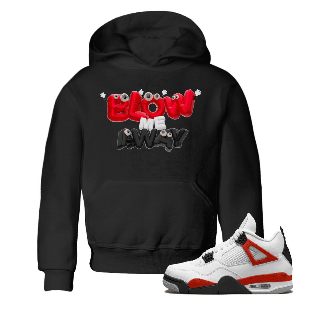 Air Jordan 4 Red Cement shirt to match jordans Blow Me Away Streetwear Sneaker Shirt AJ4 Red Cement Drip Gear Zone Sneaker Matching Clothing Baby Toddler Black 1 T-Shirt