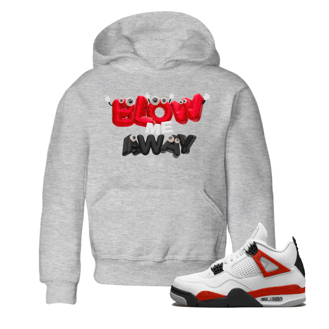 Air Jordan 4 Red Cement shirt to match jordans Blow Me Away Streetwear Sneaker Shirt AJ4 Red Cement Drip Gear Zone Sneaker Matching Clothing Baby Toddler Heather Grey 1 T-Shirt
