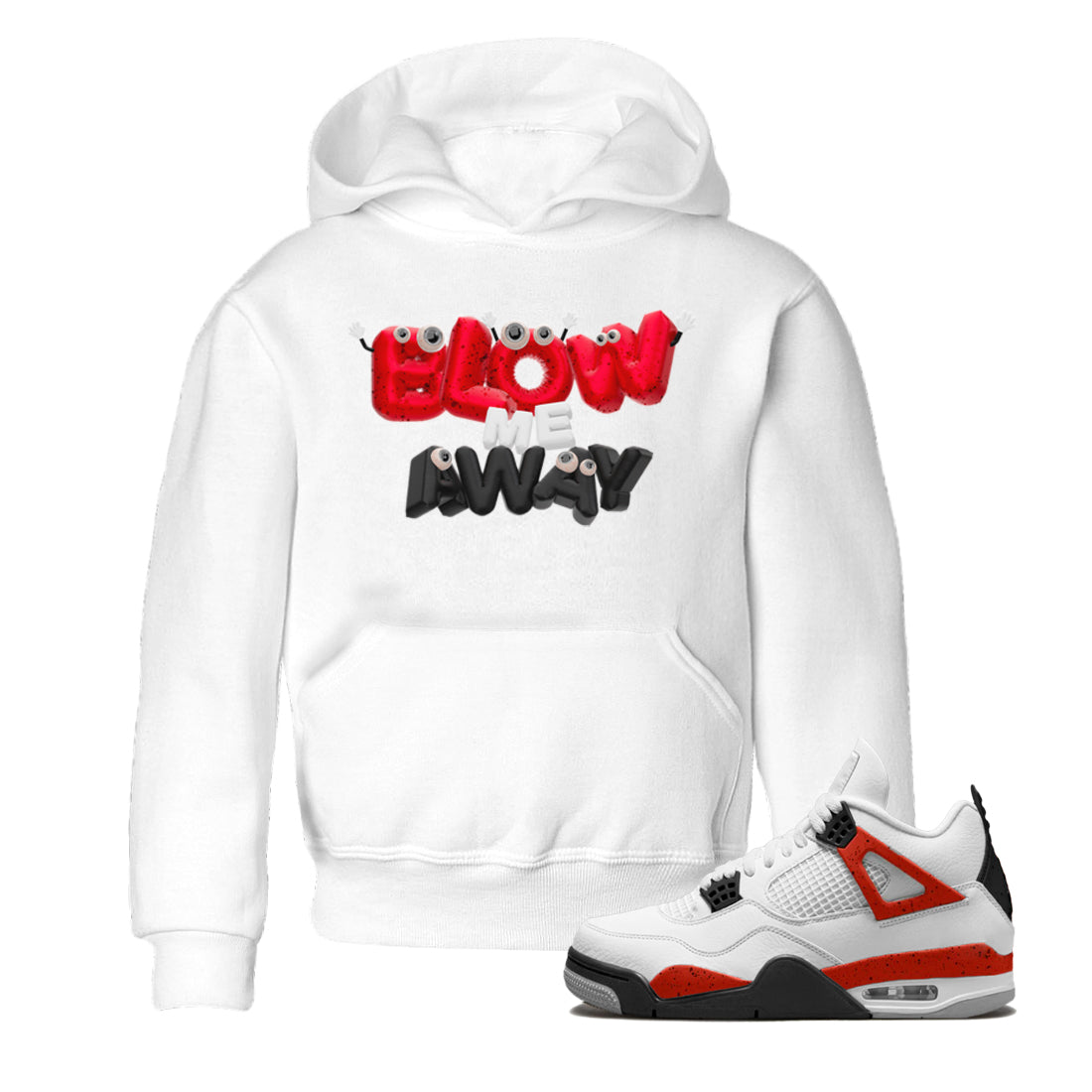 Air Jordan 4 Red Cement shirt to match jordans Blow Me Away Streetwear Sneaker Shirt AJ4 Red Cement Drip Gear Zone Sneaker Matching Clothing Baby Toddler White 1 T-Shirt