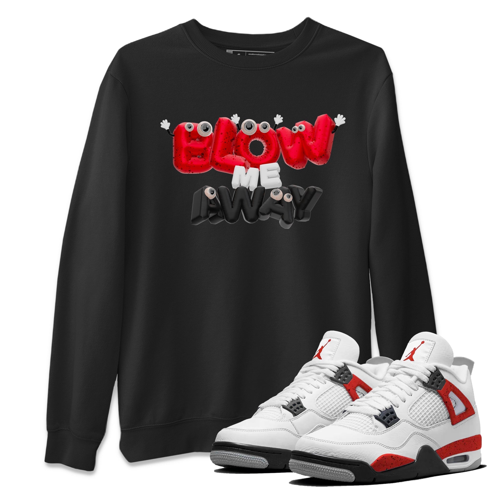 Air Jordan 4 Red Cement shirt to match jordans Blow Me Away Streetwear Sneaker Shirt AJ4 Red Cement Drip Gear Zone Sneaker Matching Clothing Unisex Black 1 T-Shirt