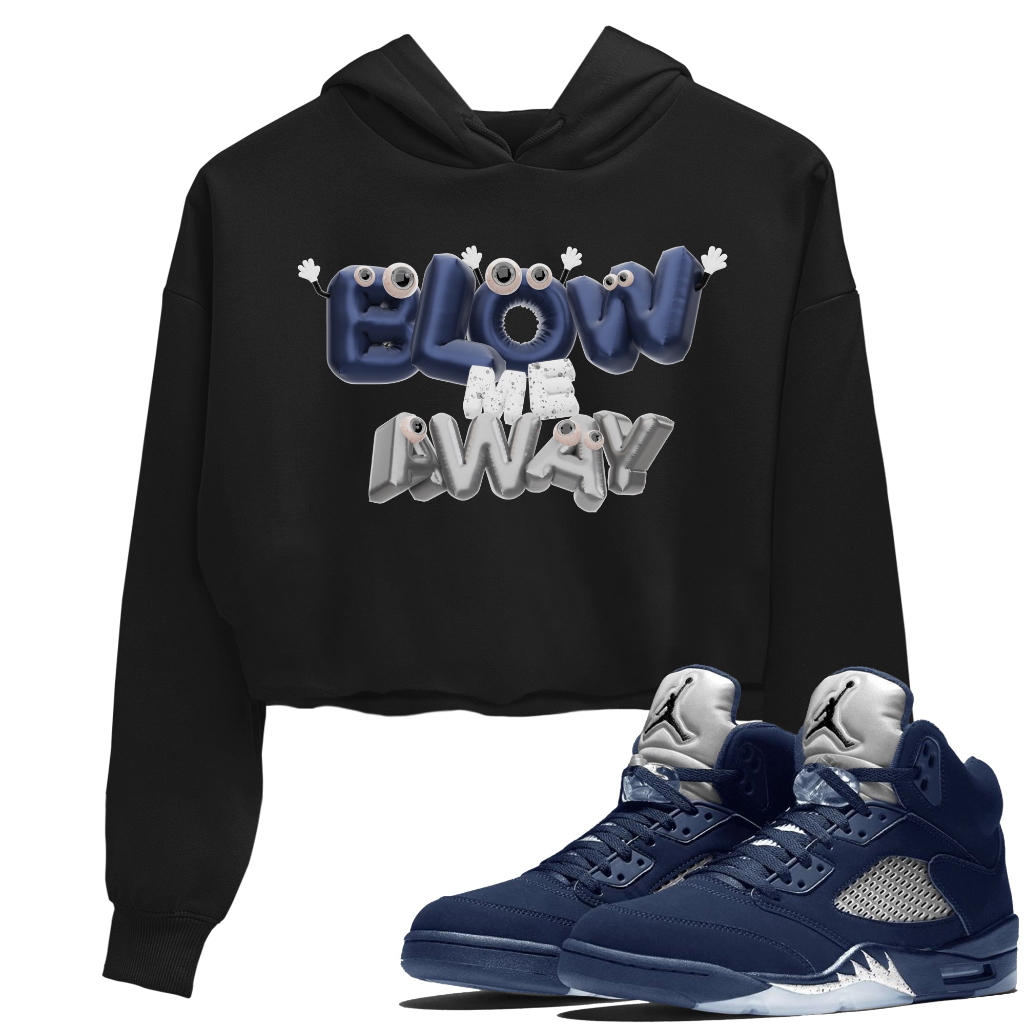 Air Jordan 5 Georgetown shirt to match jordans Blow Me Away Streetwear Sneaker Shirt AJ5 Georgetown Drip Gear Zone Sneaker Matching Clothing Black 1 Crop T-Shirt