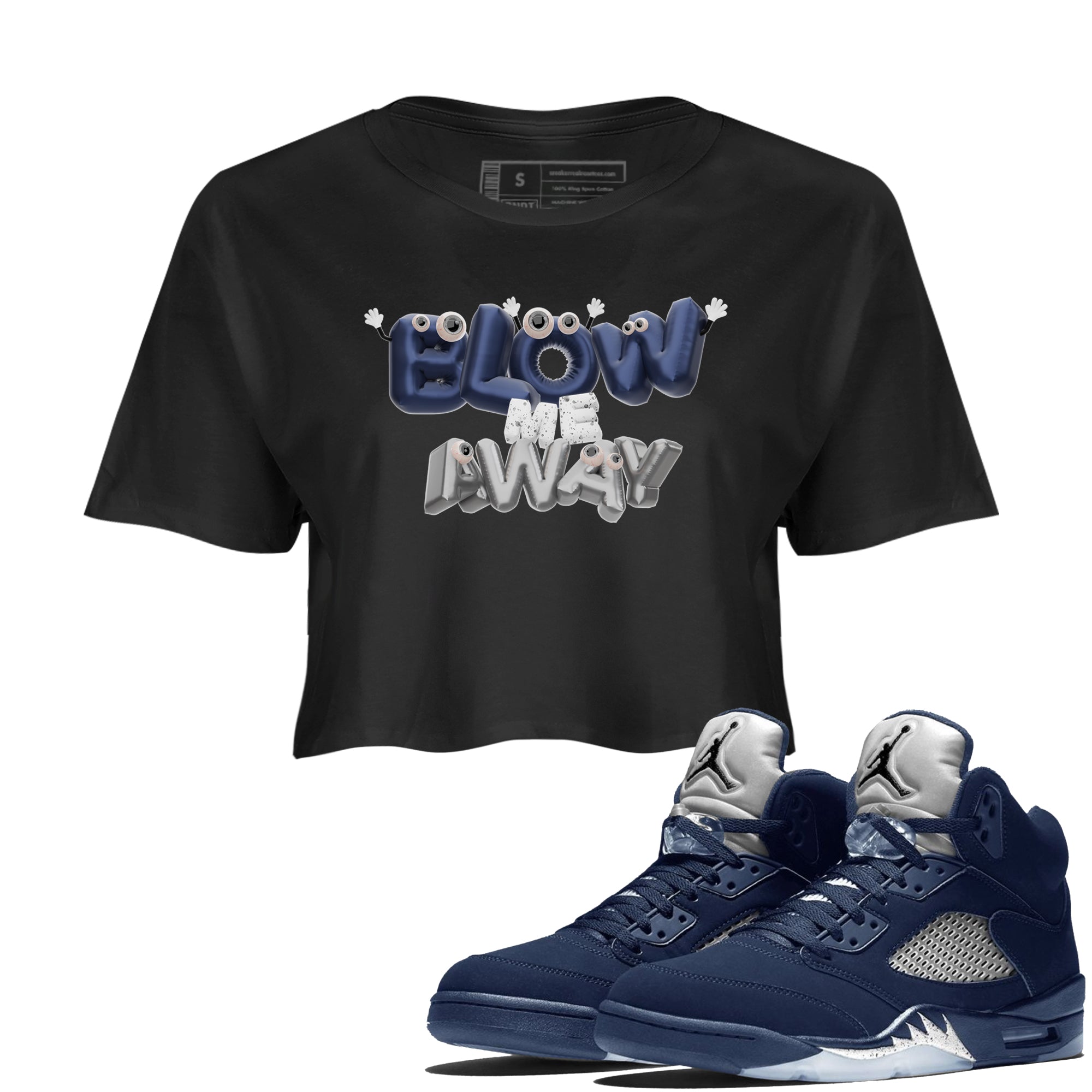Air Jordan 5 Georgetown shirt to match jordans Blow Me Away Streetwear Sneaker Shirt AJ5 Georgetown Drip Gear Zone Sneaker Matching Clothing Black 1 Crop T-Shirt
