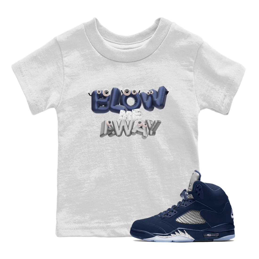 Air Jordan 5 Georgetown shirt to match jordans Blow Me Away Streetwear Sneaker Shirt AJ5 Georgetown Drip Gear Zone Sneaker Matching Clothing Baby Toddler White 1 T-Shirt