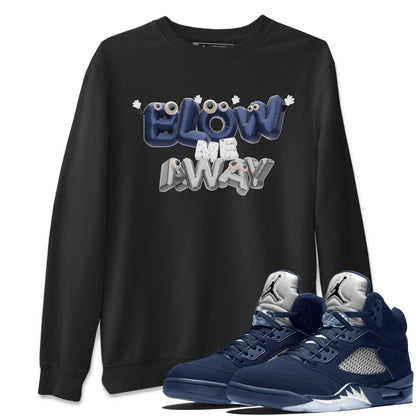 Air Jordan 5 Georgetown shirt to match jordans Blow Me Away Streetwear Sneaker Shirt AJ5 Georgetown Drip Gear Zone Sneaker Matching Clothing Unisex Black 1 T-Shirt