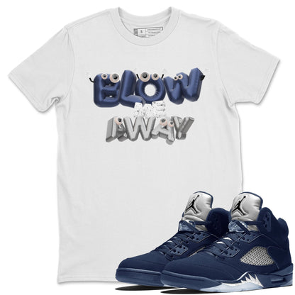 Air Jordan 5 Georgetown shirt to match jordans Blow Me Away Streetwear Sneaker Shirt AJ5 Georgetown Drip Gear Zone Sneaker Matching Clothing Unisex White 1 T-Shirt