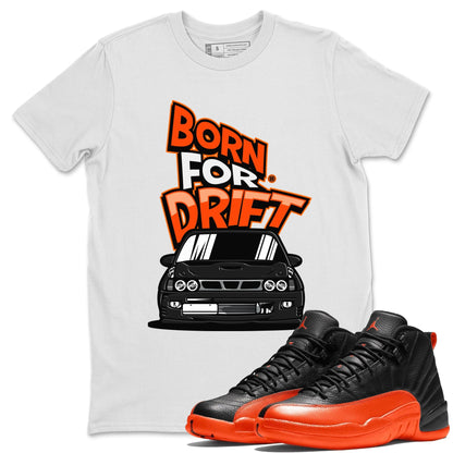 Air Jordan 12 Brilliant Orange Sneaker Match Tees Born For Drift Sneaker Tees 12s Brilliant Orange Tee Unisex Shirts White 1
