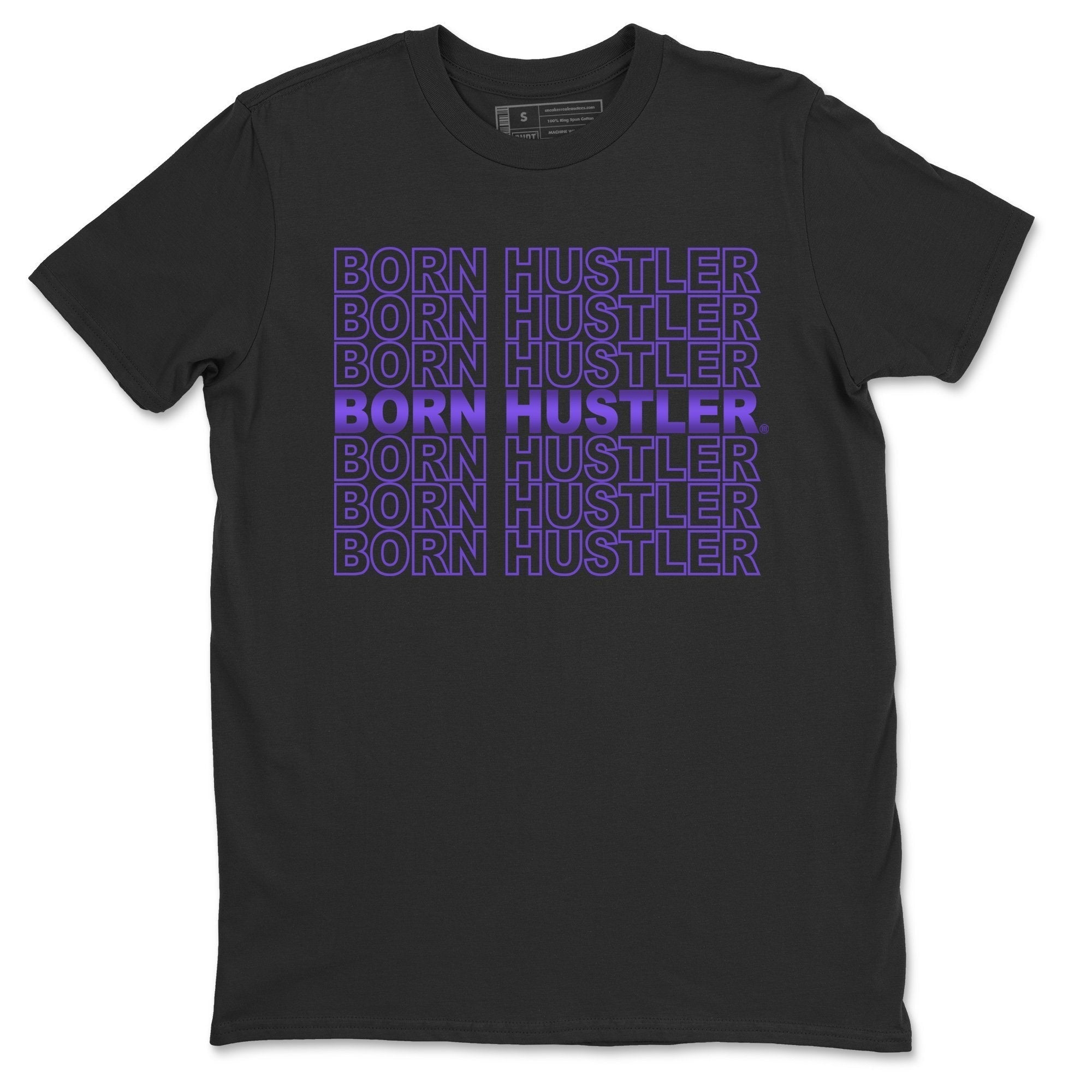 Jordan 1 WMNS Court Purple Shirt To Match Jordans Born Hustler Sneaker Tees Jordan 1 WMNS Court Purple Drip Gear Zone Sneaker Matching Clothing Unisex Shirts
