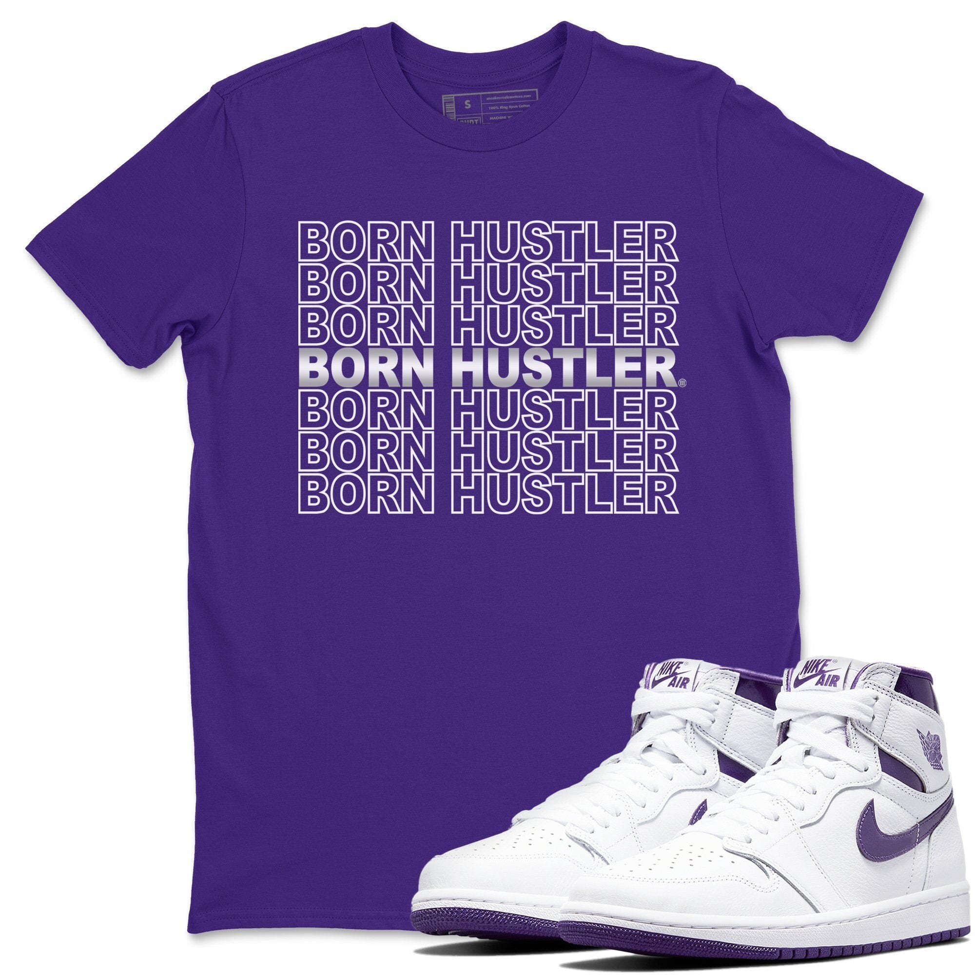 Jordan 1 WMNS Court Purple Shirt To Match Jordans Born Hustler Sneaker Tees Jordan 1 WMNS Court Purple Drip Gear Zone Sneaker Matching Clothing Unisex Shirts