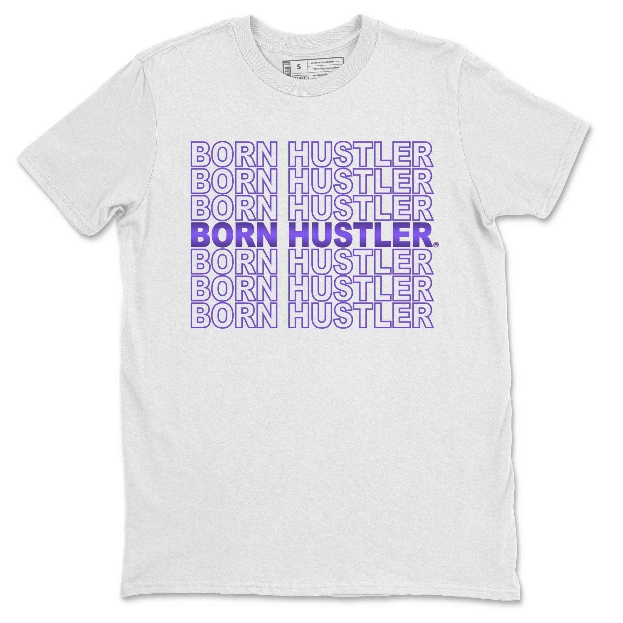 Jordan 1 WMNS Court Purple Shirt To Match Jordans Born Hustler Sneaker Tees Jordan 1 WMNS Court Purple Drip Gear Zone Sneaker Matching Clothing Unisex Shirts