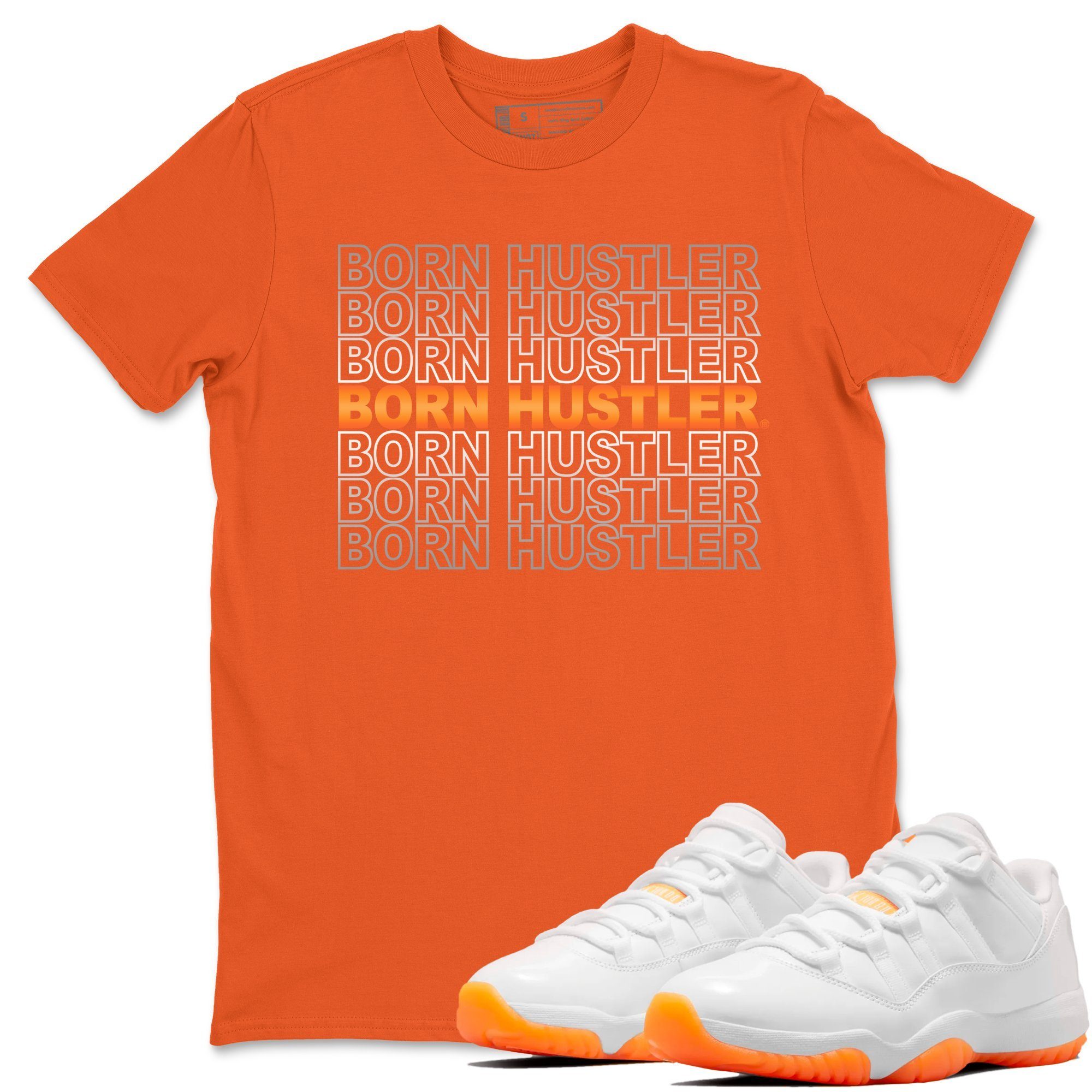 Jordan 11 Citrus Shirt To Match Jordans Born Hustler Sneaker Tees Jordan 11 Citrus Drip Gear Zone Sneaker Matching Clothing Unisex Shirts