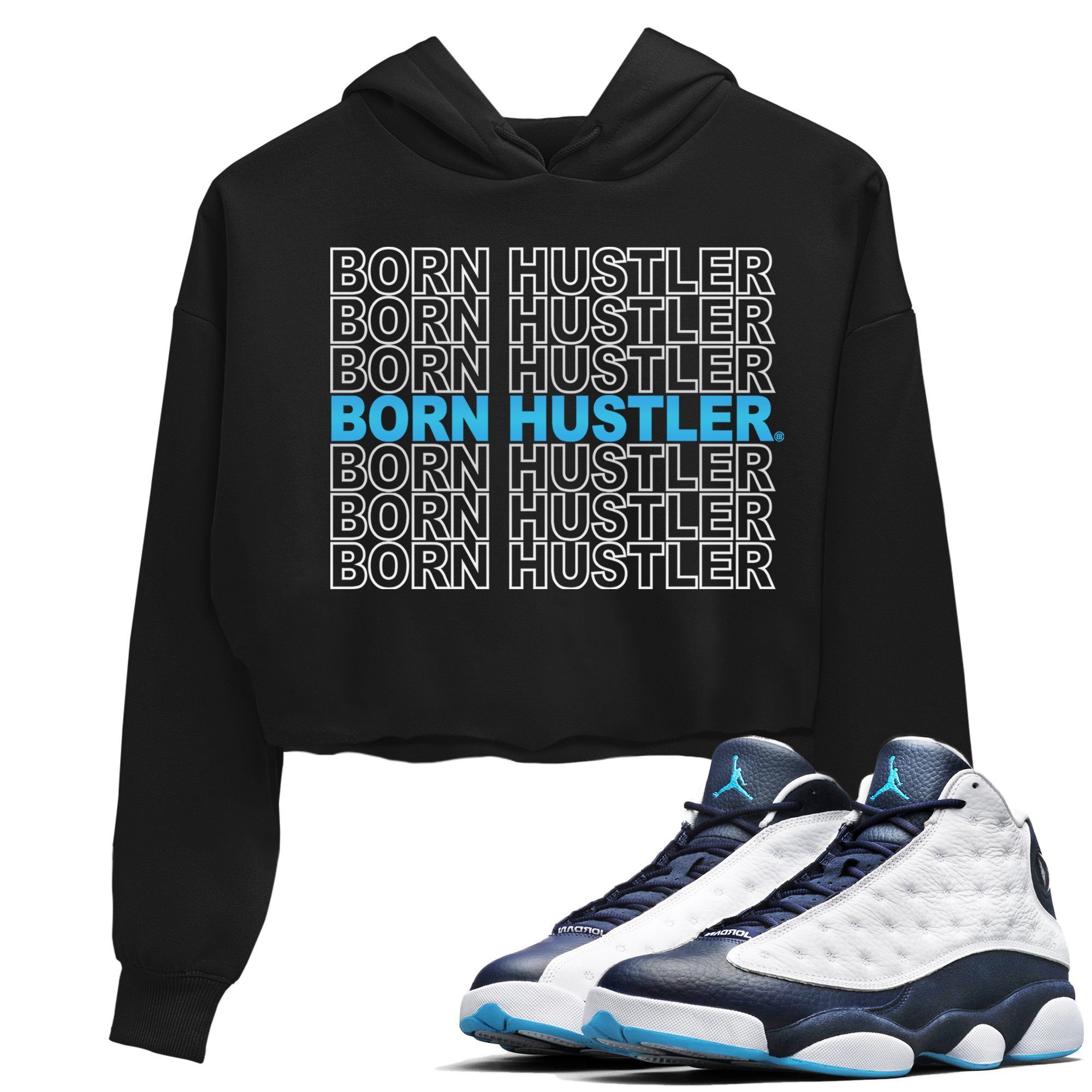 Jordan 13 Obsidian Sneaker Matching T-Shirt Born Hustler Sneaker Tees Jordan 13 Obsidian Sneaker Release Tees Women's Shirts