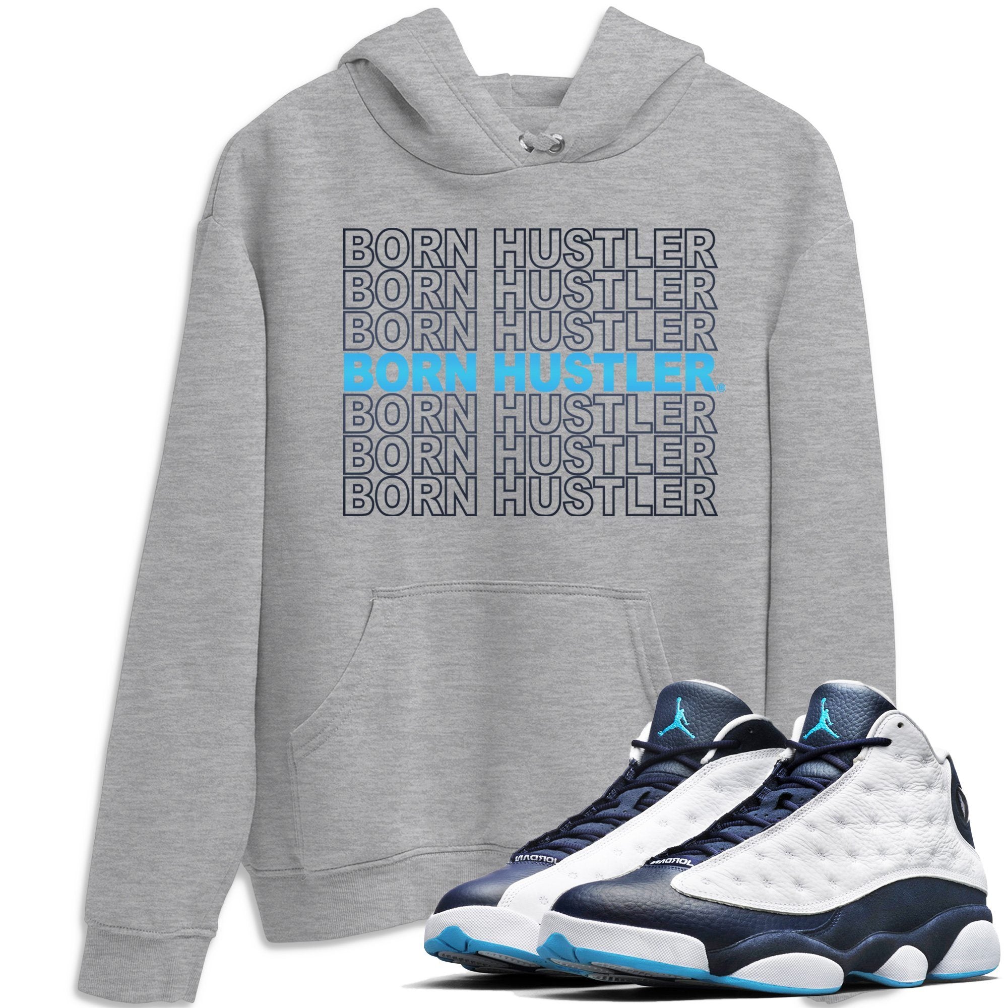 Jordan 13 Obsidian Shirt To Match Jordans Born Hustler Sneaker Tees Jordan 13 Obsidian Drip Gear Zone Sneaker Matching Clothing Unisex Shirts