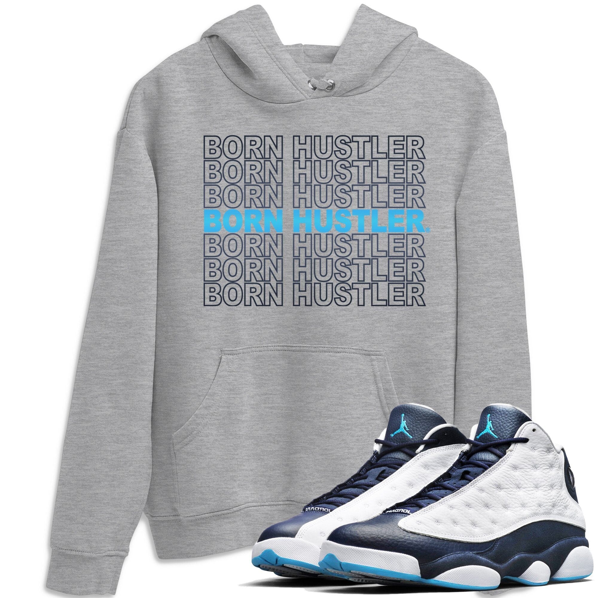 Jordan 13 Obsidian Shirt To Match Jordans Born Hustler Sneaker Tees Jordan 13 Obsidian Drip Gear Zone Sneaker Matching Clothing Unisex Shirts