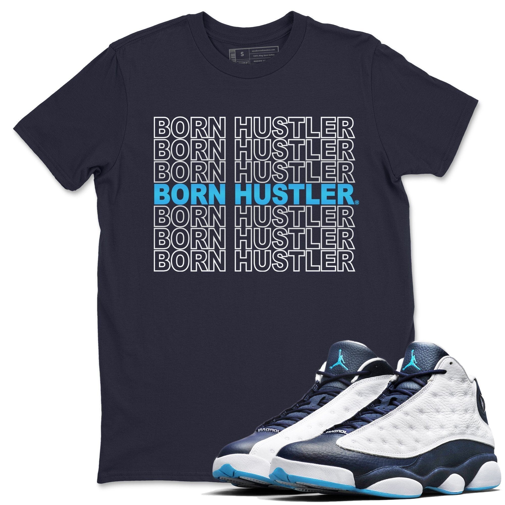 Jordan 13 Obsidian Shirt To Match Jordans Born Hustler Sneaker Tees Jordan 13 Obsidian Drip Gear Zone Sneaker Matching Clothing Unisex Shirts