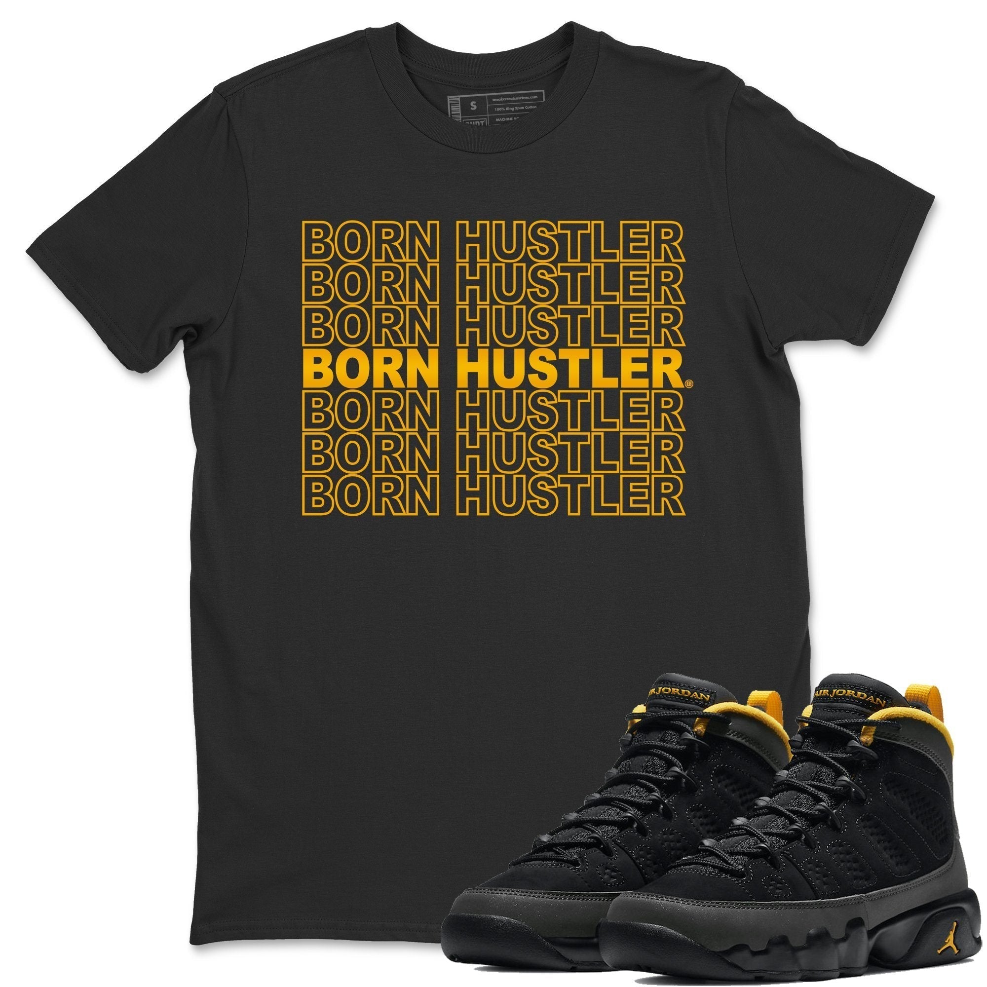 Jordan 9 University Gold Shirt To Match Jordans Born Hustler Sneaker Tees Jordan 9 University Gold Drip Gear Zone Sneaker Matching Clothing Unisex Shirts