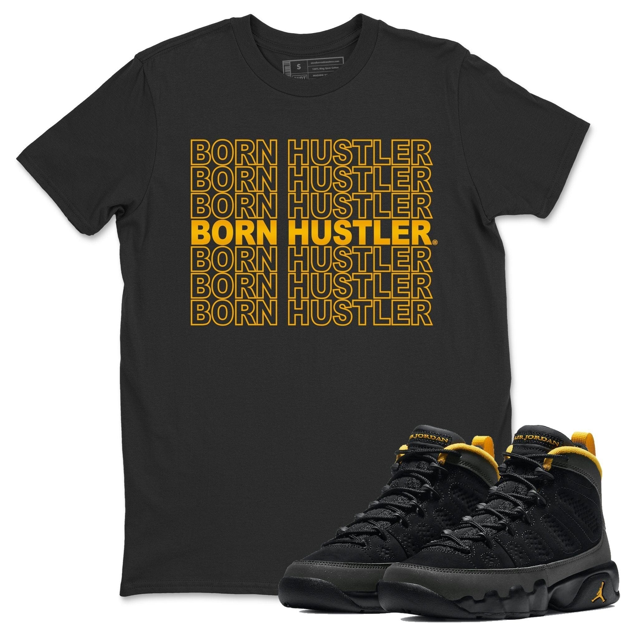Jordan 9 University Gold Shirt To Match Jordans Born Hustler Sneaker Tees Jordan 9 University Gold Drip Gear Zone Sneaker Matching Clothing Unisex Shirts