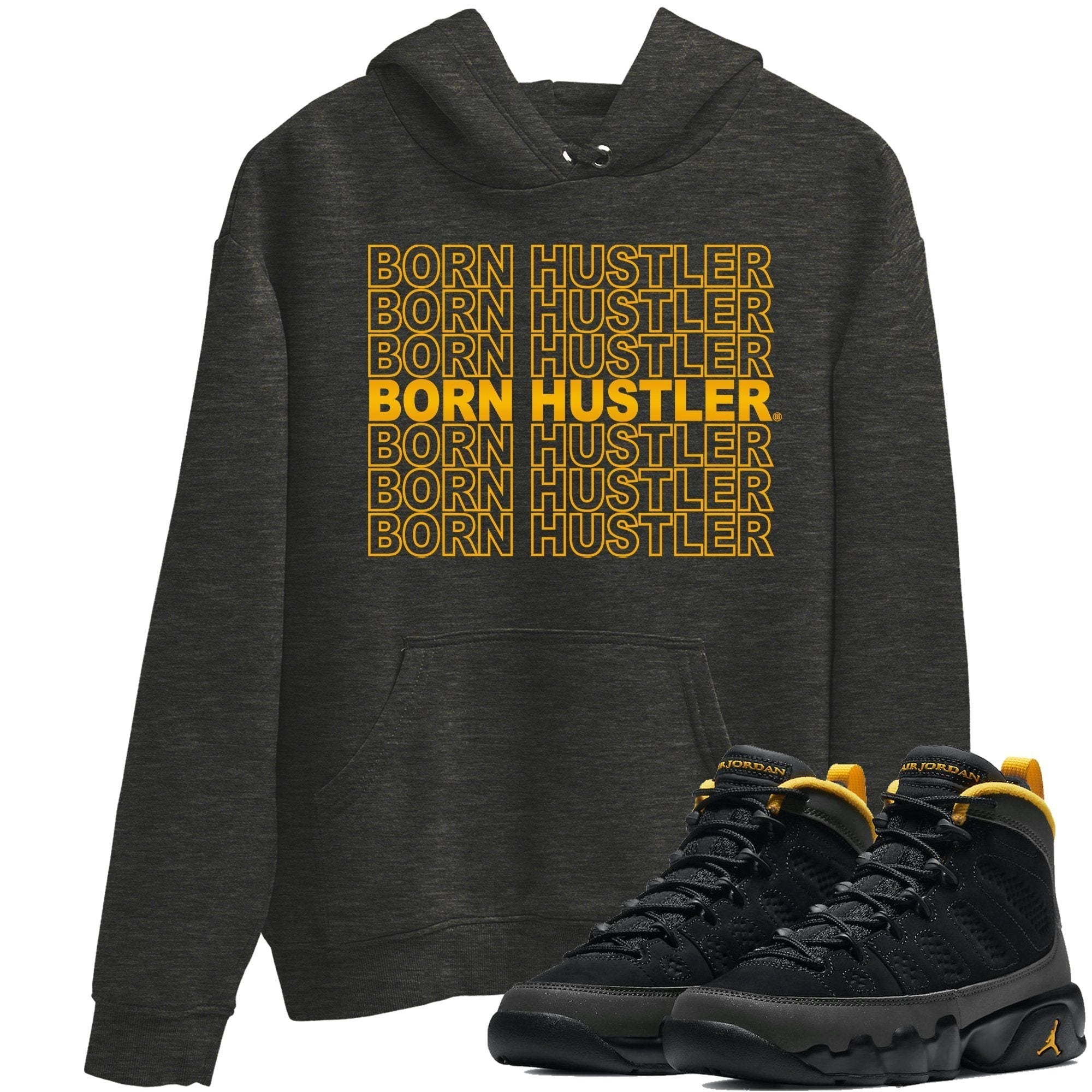 Jordan 9 University Gold Shirt To Match Jordans Born Hustler Sneaker Tees Jordan 9 University Gold Drip Gear Zone Sneaker Matching Clothing Unisex Shirts
