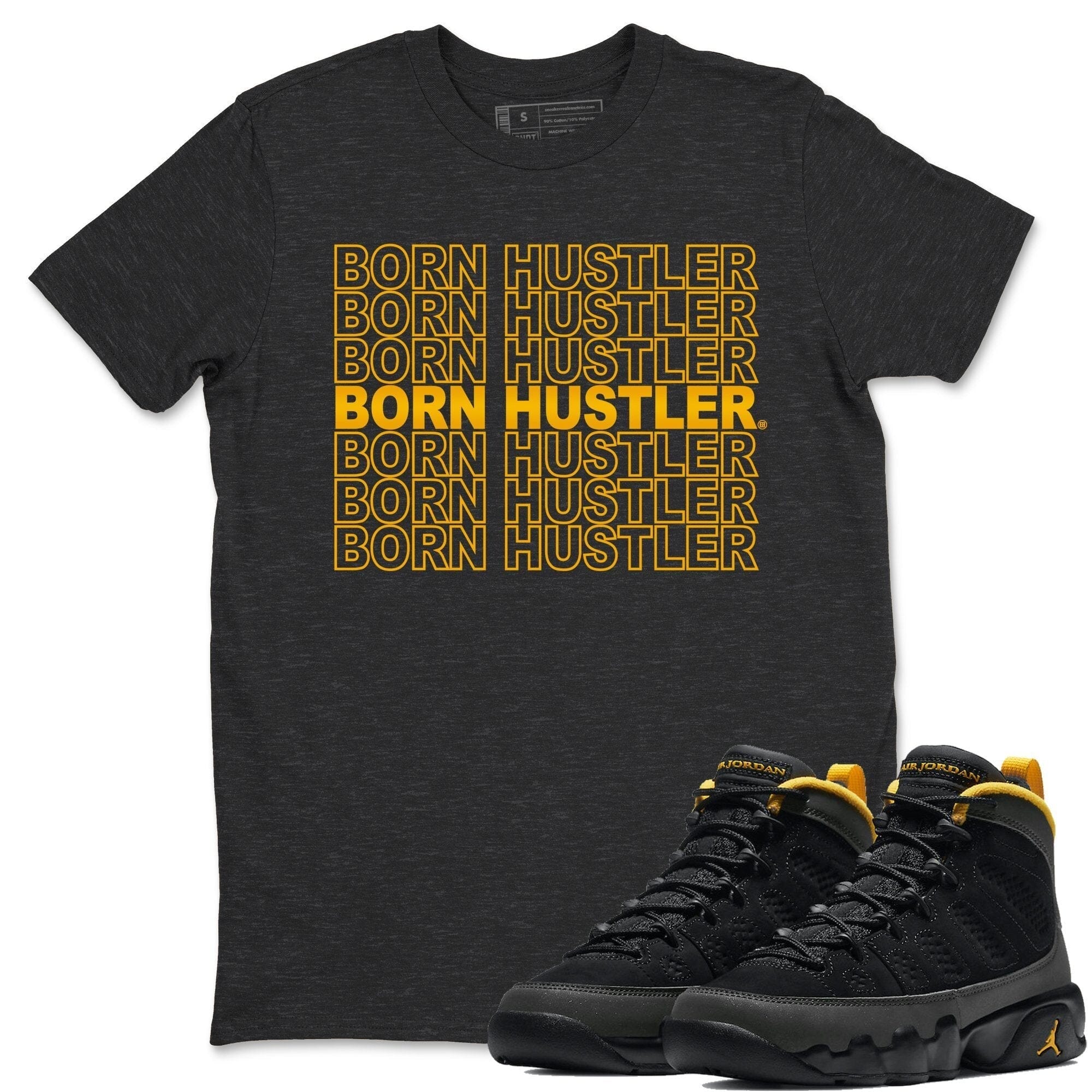 Jordan 9 University Gold Shirt To Match Jordans Born Hustler Sneaker Tees Jordan 9 University Gold Drip Gear Zone Sneaker Matching Clothing Unisex Shirts