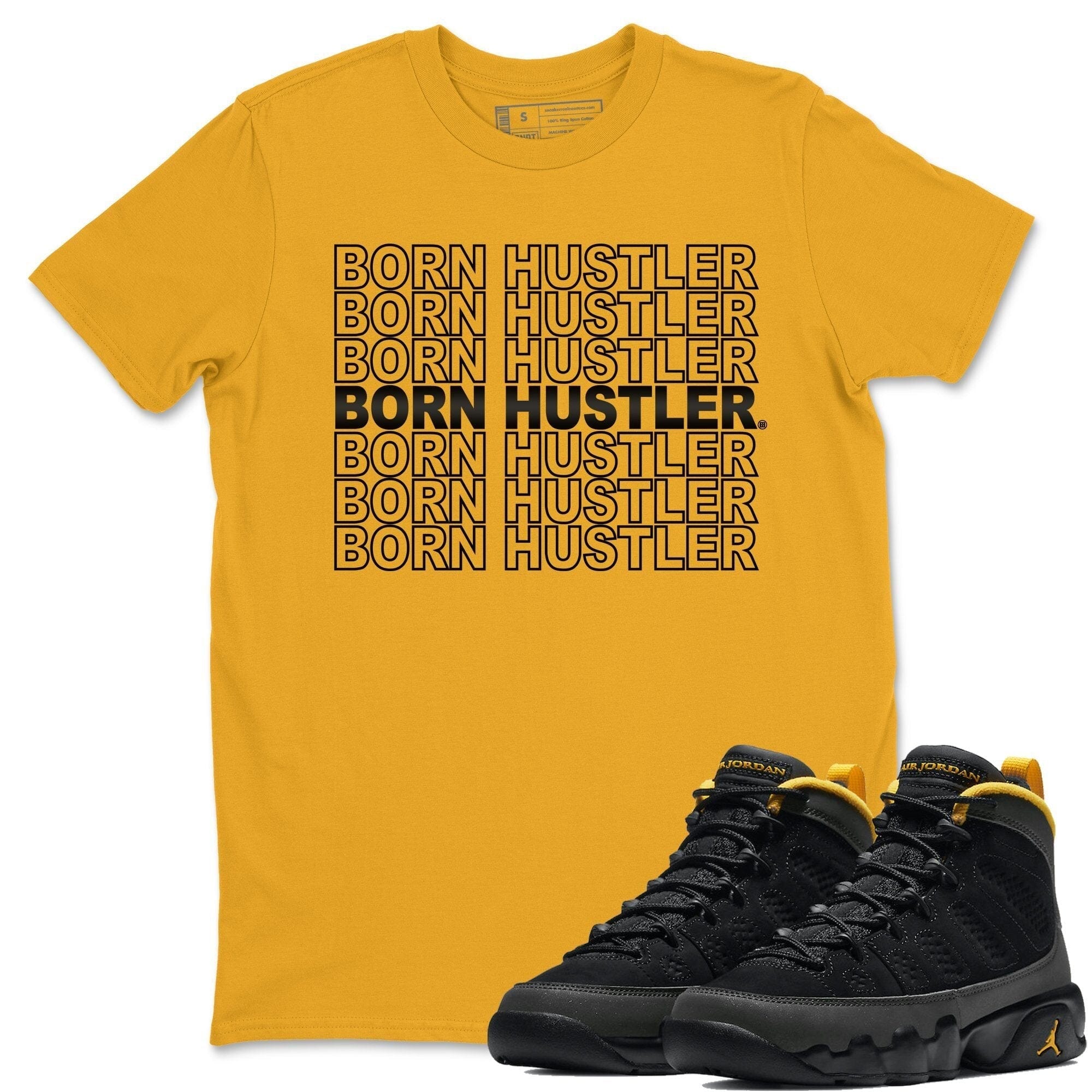 Jordan 9 University Gold Shirt To Match Jordans Born Hustler Sneaker Tees Jordan 9 University Gold Drip Gear Zone Sneaker Matching Clothing Unisex Shirts