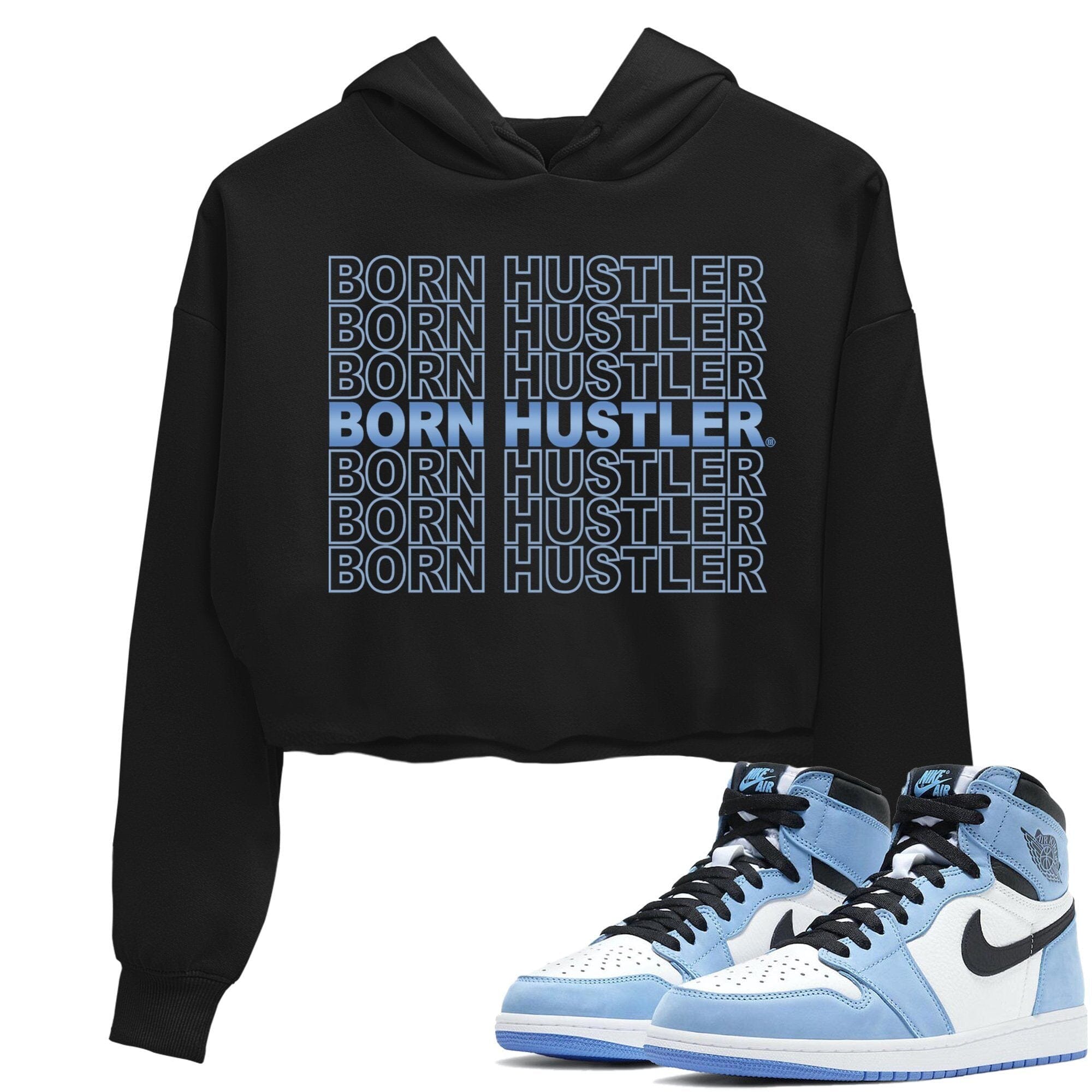 Jordan 1 University Blue Sneaker Matching T-Shirt Born Hustler Sneaker Tees Jordan 1 University Blue Sneaker Release Tees Women's Shirts