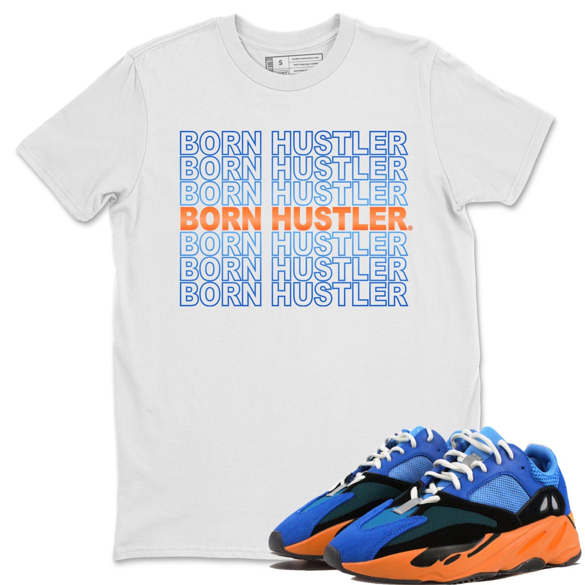 Yeezy 700 Bright Blue Shirt To Match Jordans Born Hustler Sneaker Tees Yeezy 700 Bright Blue Drip Gear Zone Sneaker Matching Clothing Unisex Shirts