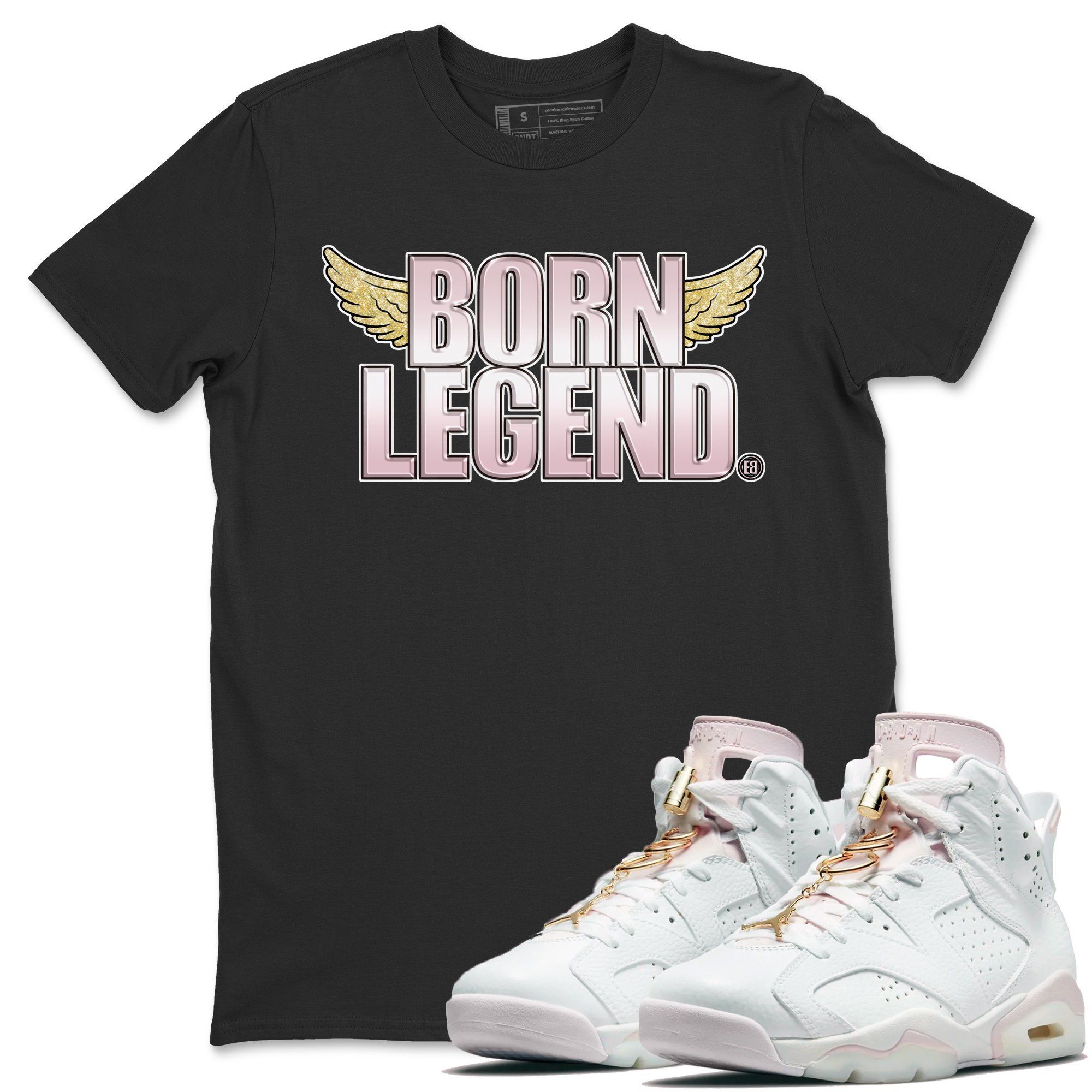 Jordan 6 Gold Hoops Shirt To Match Jordans Born Legend Sneaker Tees Jordan 6 Gold Hoops Drip Gear Zone Sneaker Matching Clothing Unisex Shirts