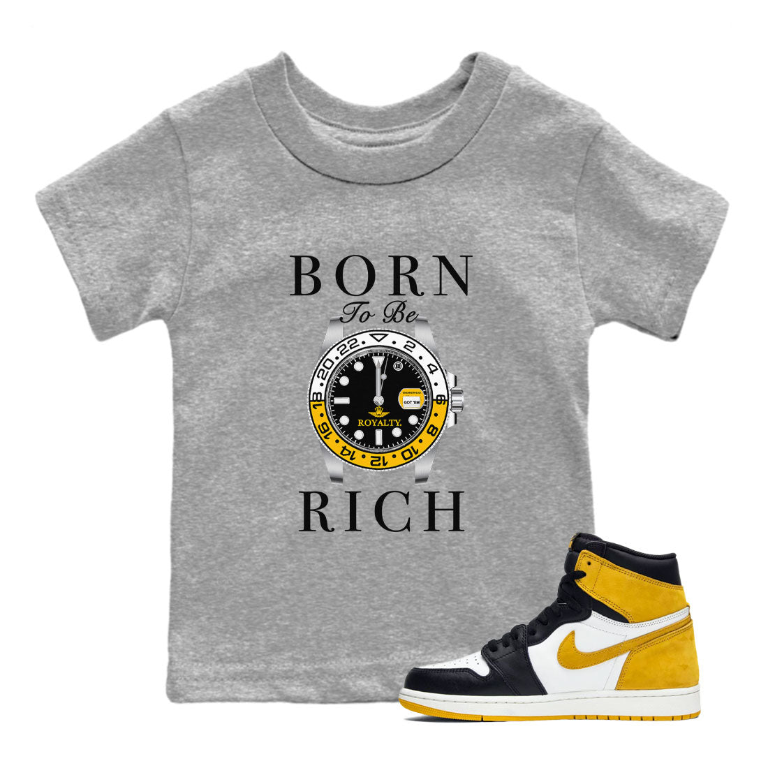 AJ1 Yellow Ochre shirt to match jordans Born To Be Rich sneaker tees streetwear brand Air Jordan 1 Yellow Ochre Drip Gear Zone Brand baby toddler Heather Grey 1 cotton Shirt