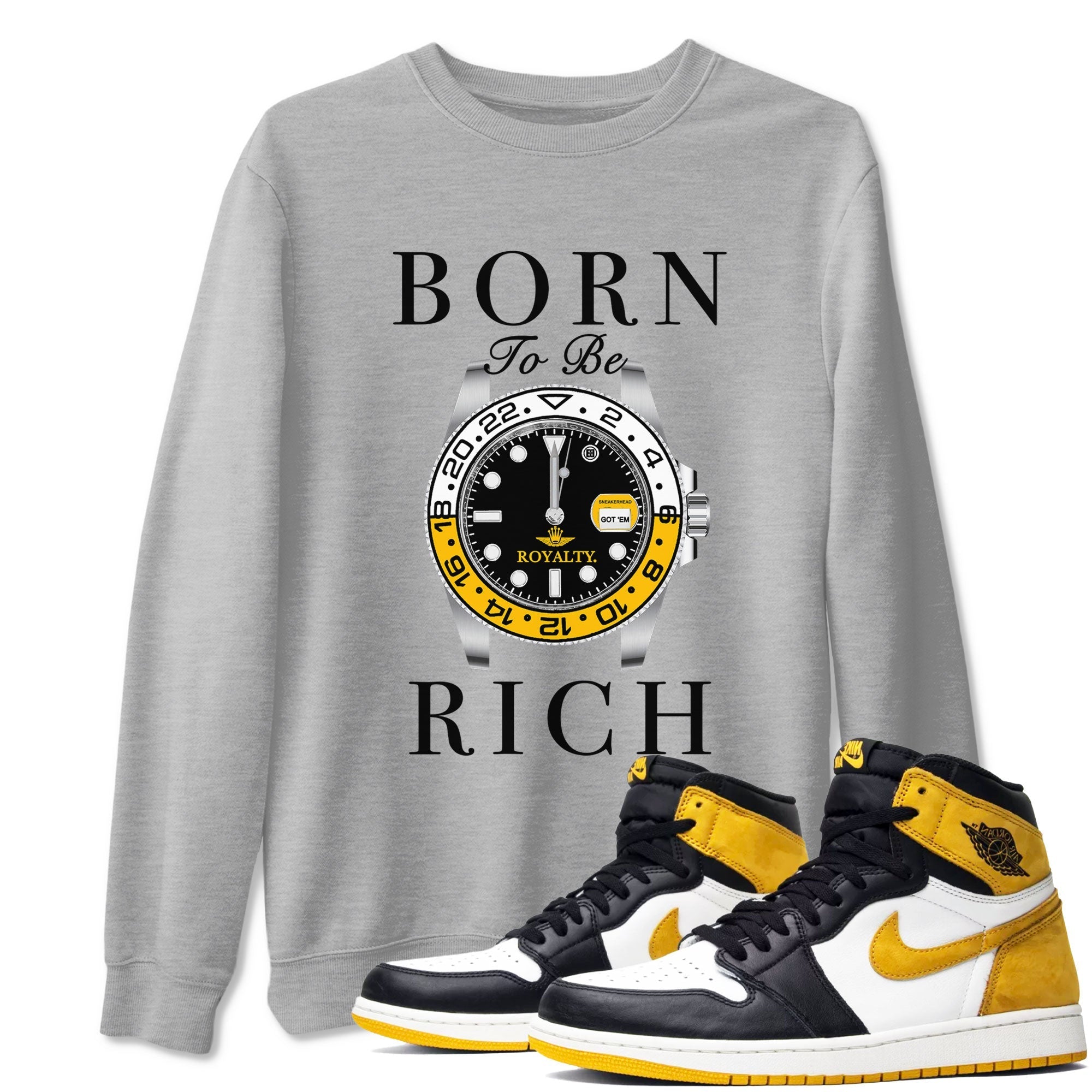AJ1 Yellow Ochre shirt to match jordans Born To Be Rich sneaker tees streetwear brand Air Jordan 1 Yellow Ochre Drip Gear Zone Brand unisex cotton Heather Grey 1 crew neck shirt