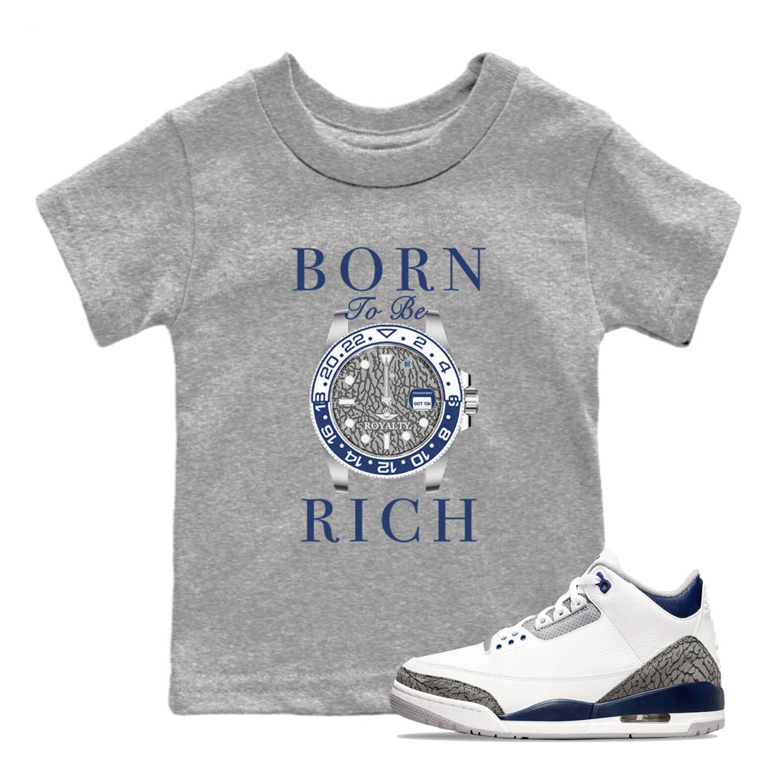 AJ3 Midnight Navy shirt to match jordans Born To Rich sneaker match t-shirt 3s Midnight Navy Drip Gear Zone baby toddler Heather Grey 1 cotton sneaker tee