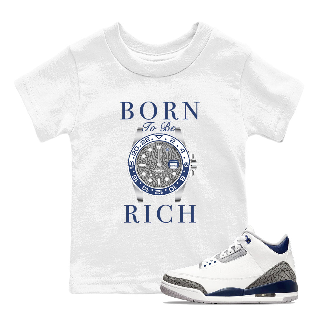 AJ3 Midnight Navy shirt to match jordans Born To Rich sneaker match t-shirt 3s Midnight Navy Drip Gear Zone baby toddler White 1 cotton sneaker tee
