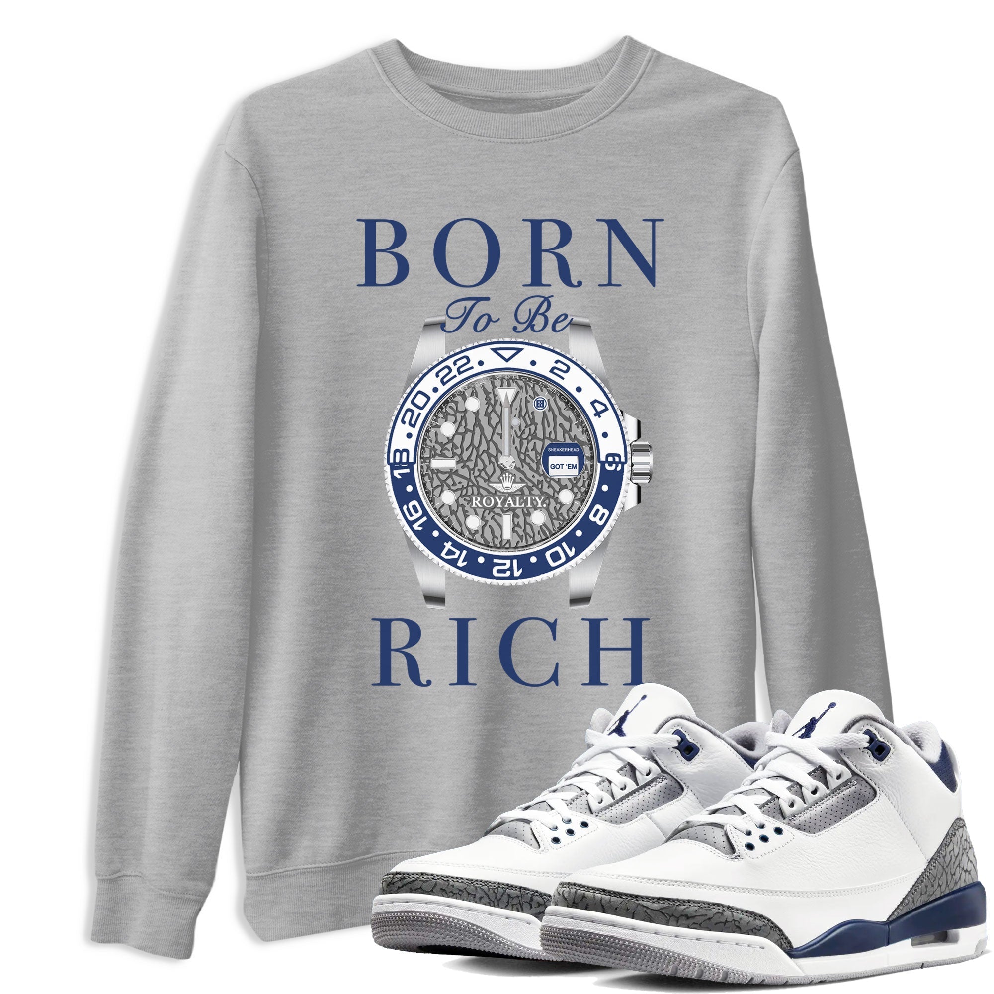 AJ3 Midnight Navy shirt to match jordans Born To Rich sneaker match t-shirt 3s Midnight Navy Drip Gear Zone unisex cotton Heather Grey 1 Crew Neck T-Shirt