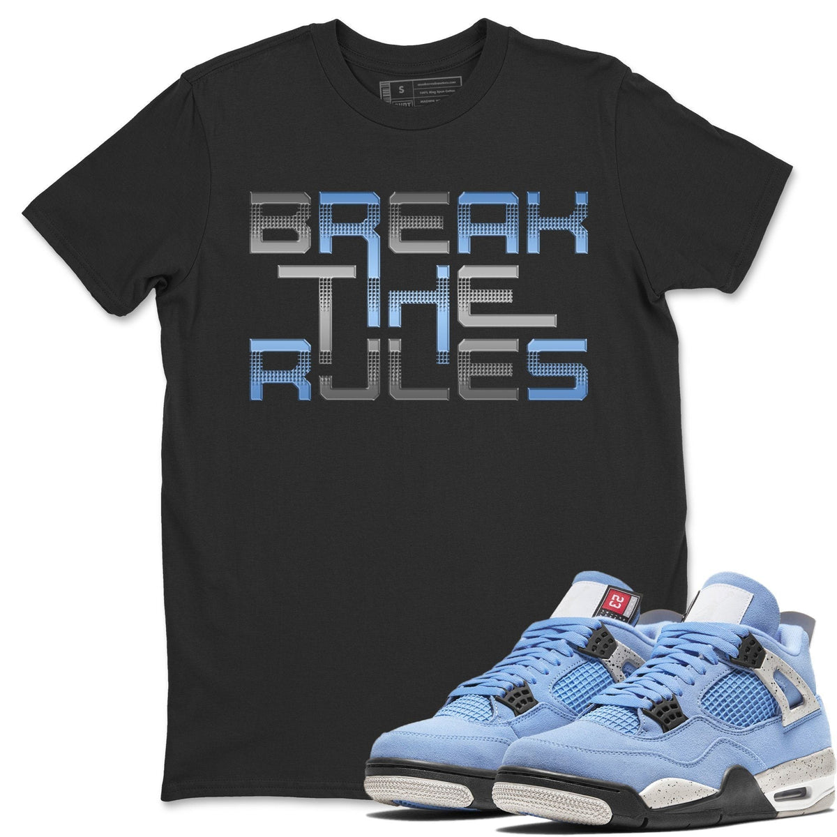 Jordan 4 University Blue Shirt To Match Jordans Break The Rules Sneaker Tees Jordan 4 University Blue Drip Gear Zone Sneaker Matching Clothing Unisex Shirts