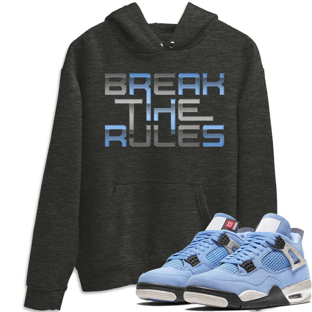 Jordan 4 University Blue Shirt To Match Jordans Break The Rules Sneaker Tees Jordan 4 University Blue Drip Gear Zone Sneaker Matching Clothing Unisex Shirts
