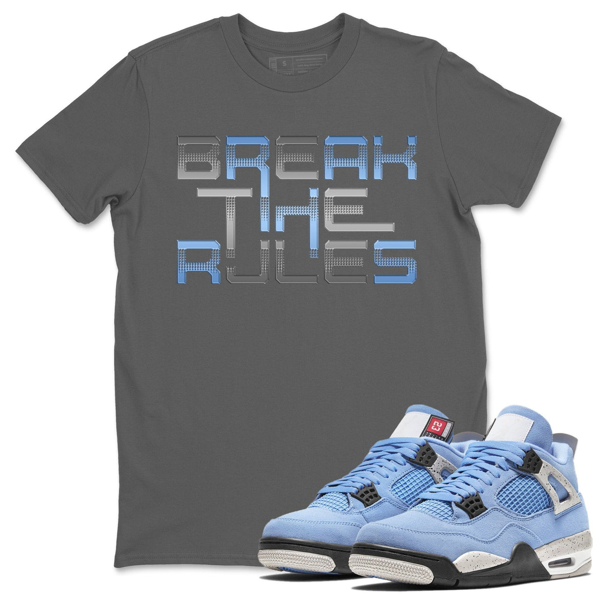 Jordan 4 University Blue Shirt To Match Jordans Break The Rules Sneaker Tees Jordan 4 University Blue Drip Gear Zone Sneaker Matching Clothing Unisex Shirts
