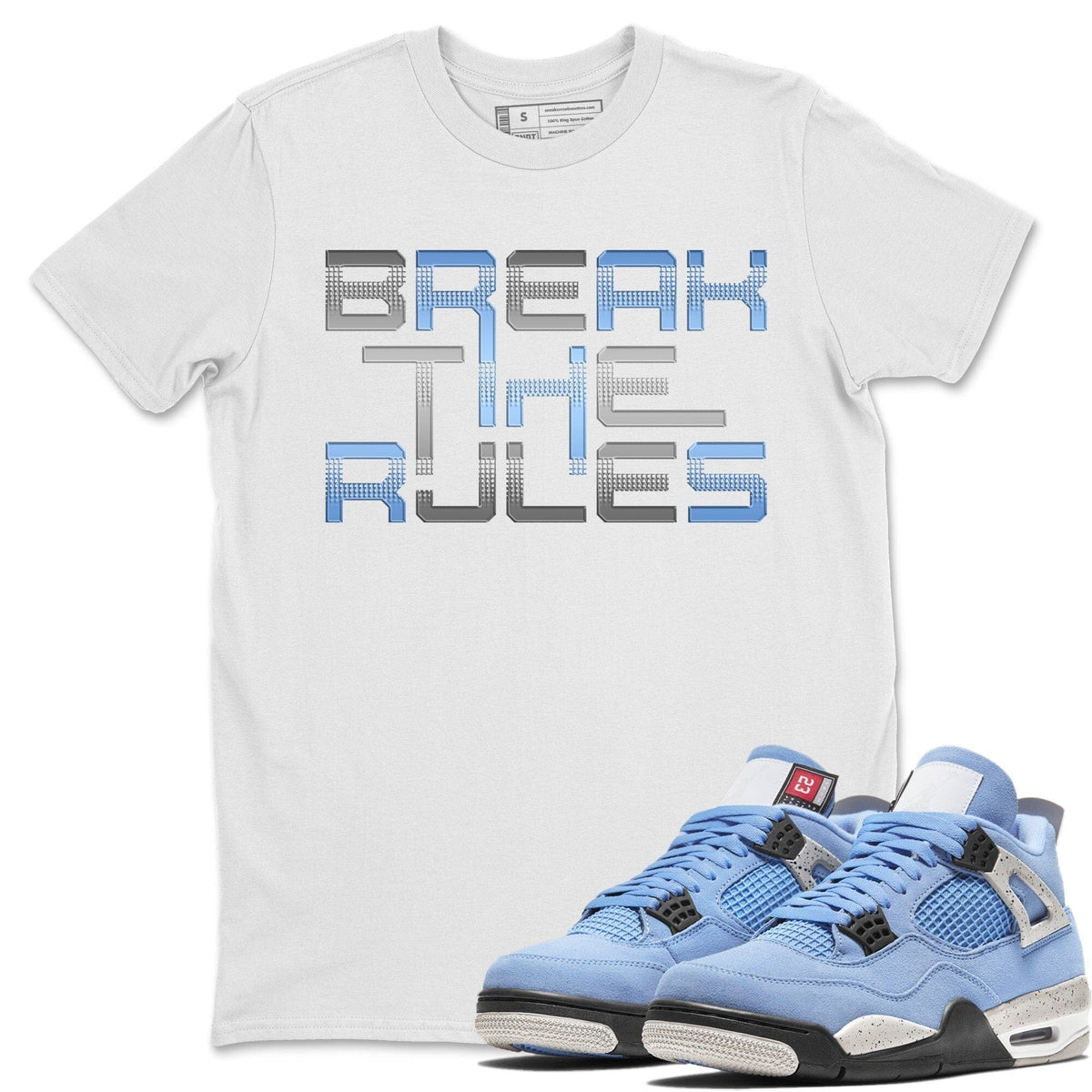 Jordan 4 University Blue Shirt To Match Jordans Break The Rules Sneaker Tees Jordan 4 University Blue Drip Gear Zone Sneaker Matching Clothing Unisex Shirts